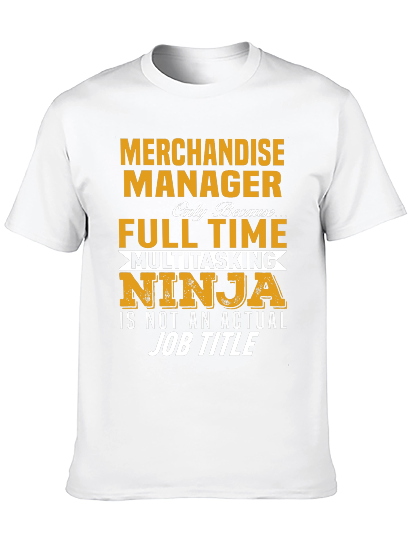 Merchandise Manager Full Time Ninja T-Shirt