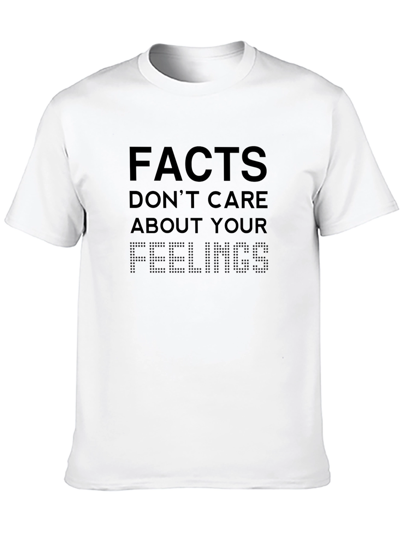 Facts Dont Care About Your Feelings Graphic Tee