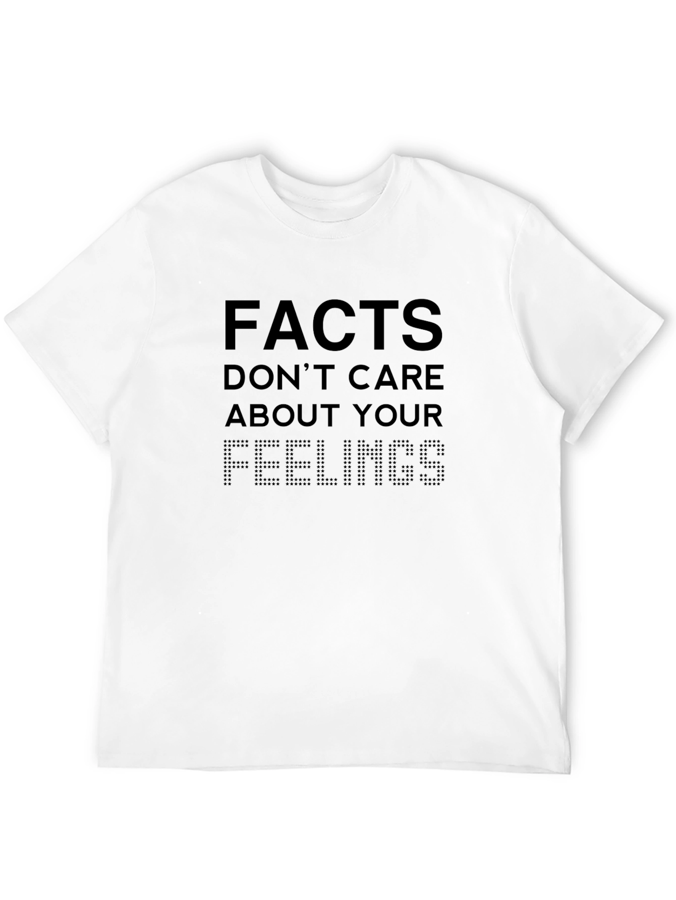 Facts Dont Care About Your Feelings Graphic Tee