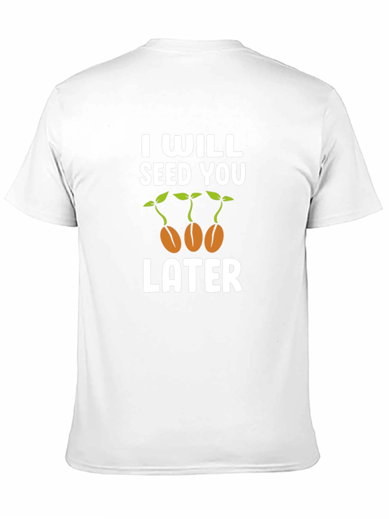 I Will Seed You Later Graphic T-Shirt
