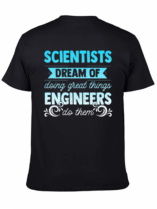 Scientists Dream Engineers Do T-Shirt