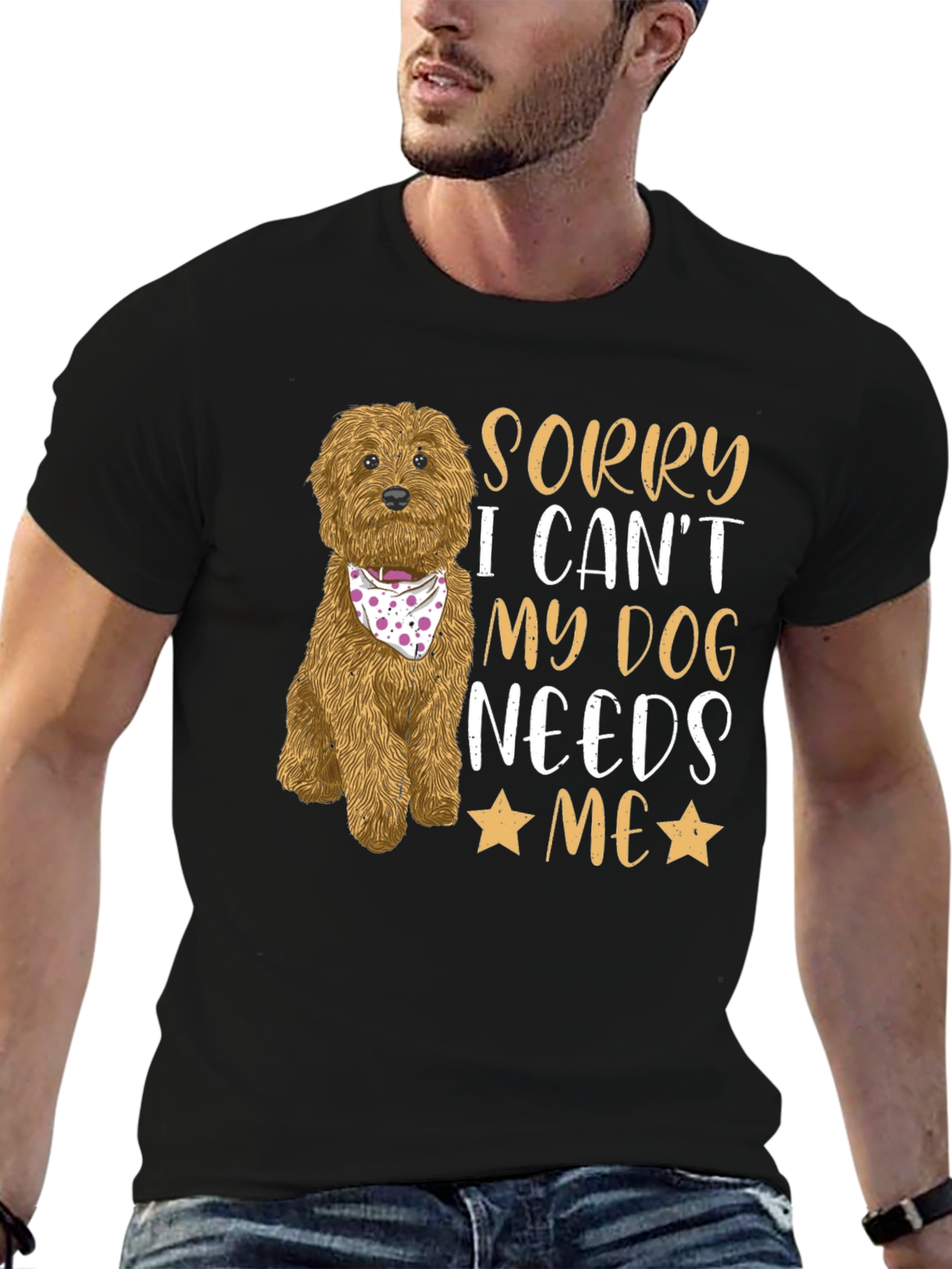 Dog Lover Tee: Sorry My Dog Needs Me!