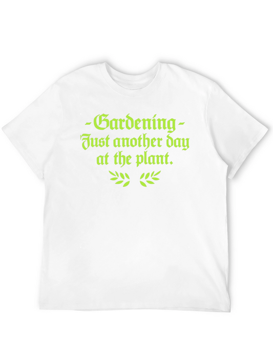 Gardening T-Shirt - Just Another Day at the Plant