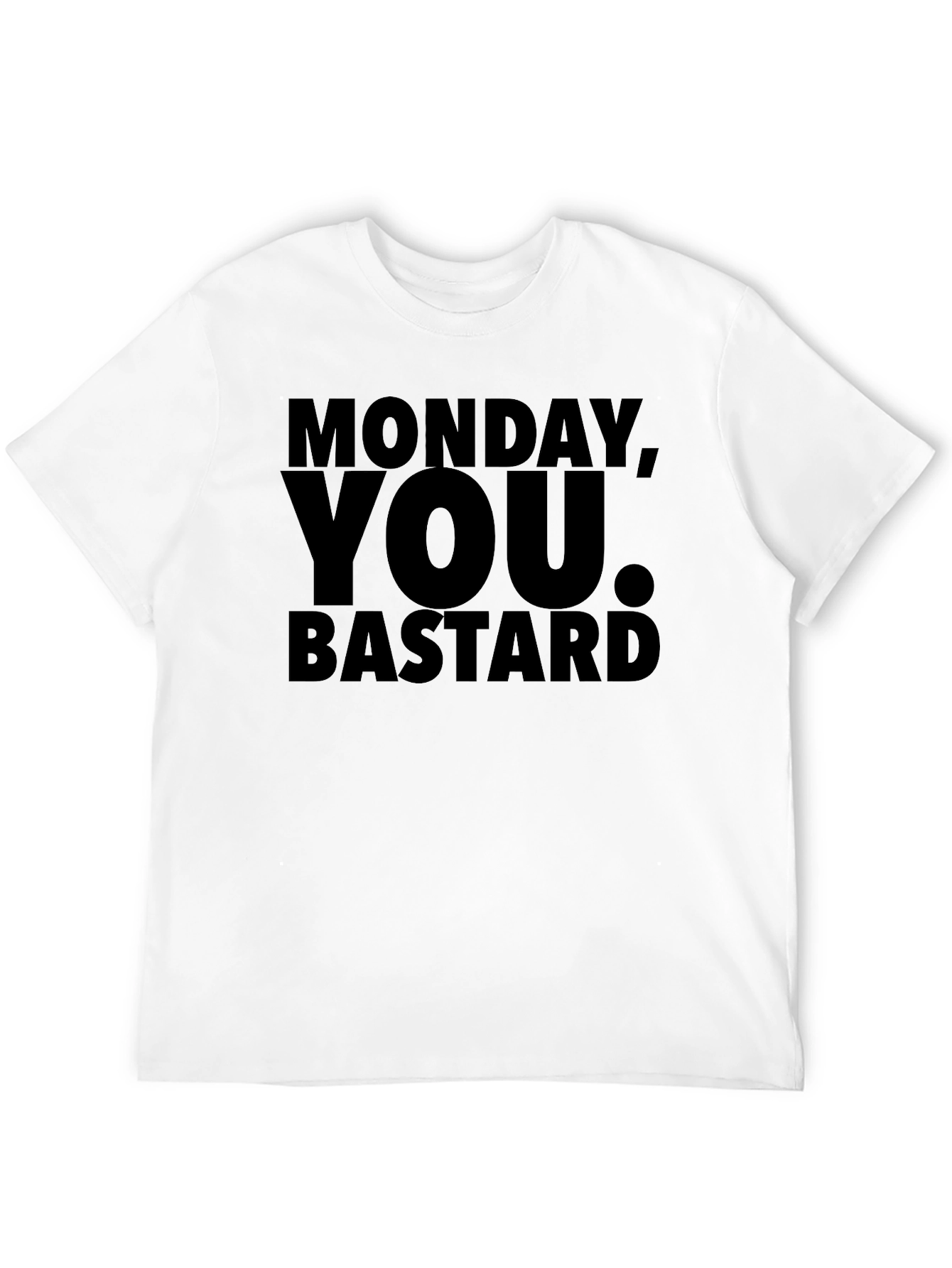 Monday You Bastard Graphic T-Shirt
