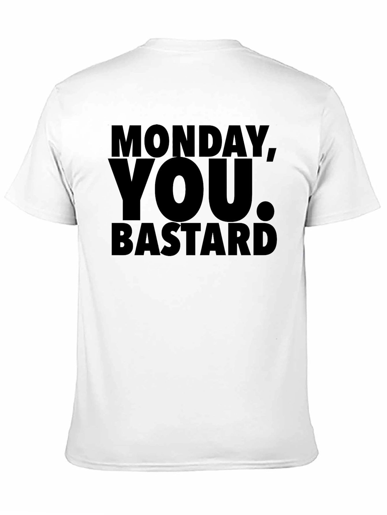 Monday You Bastard Graphic T-Shirt