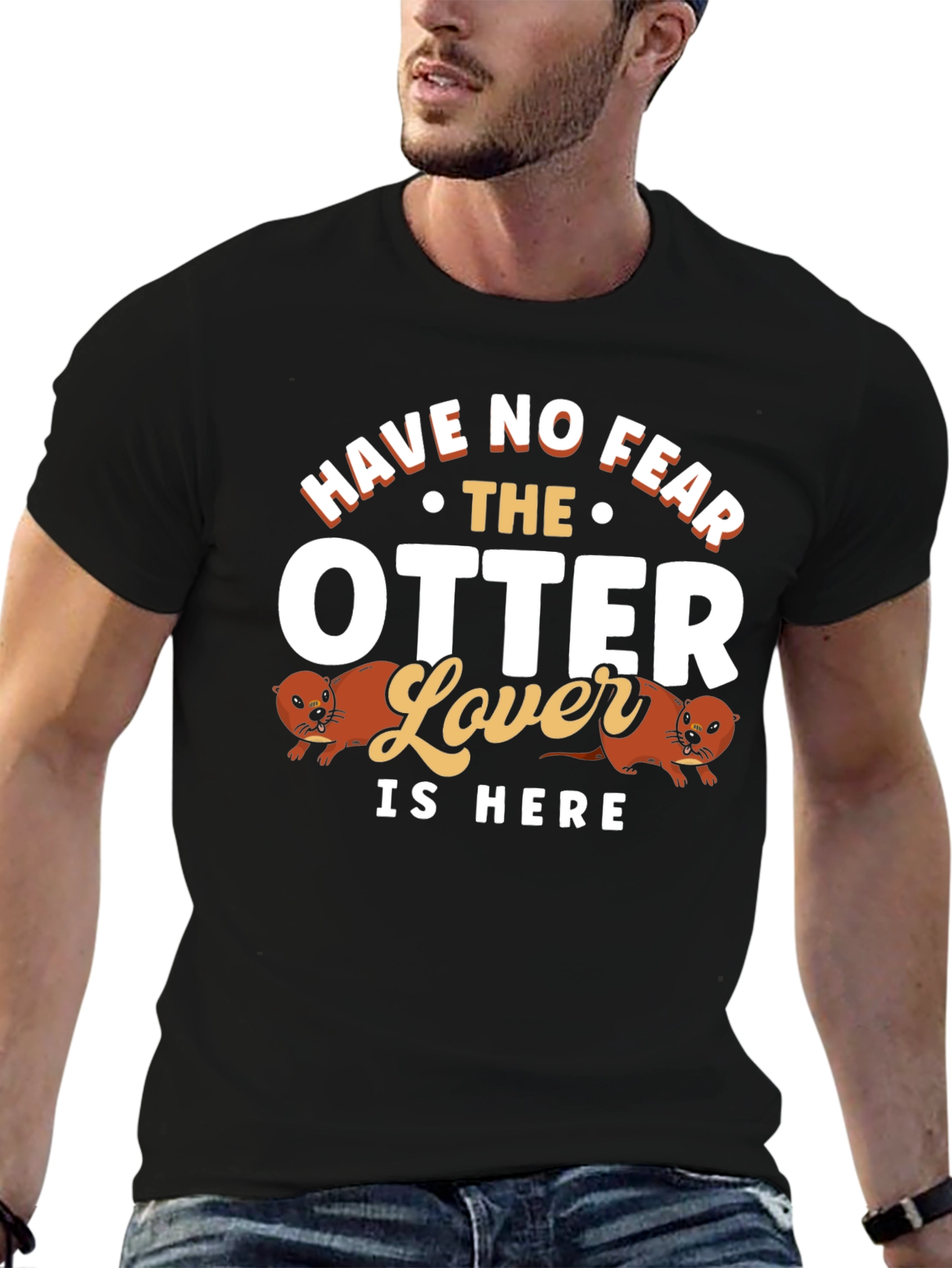 Funny Otter Lover T-Shirt - Have No Fear