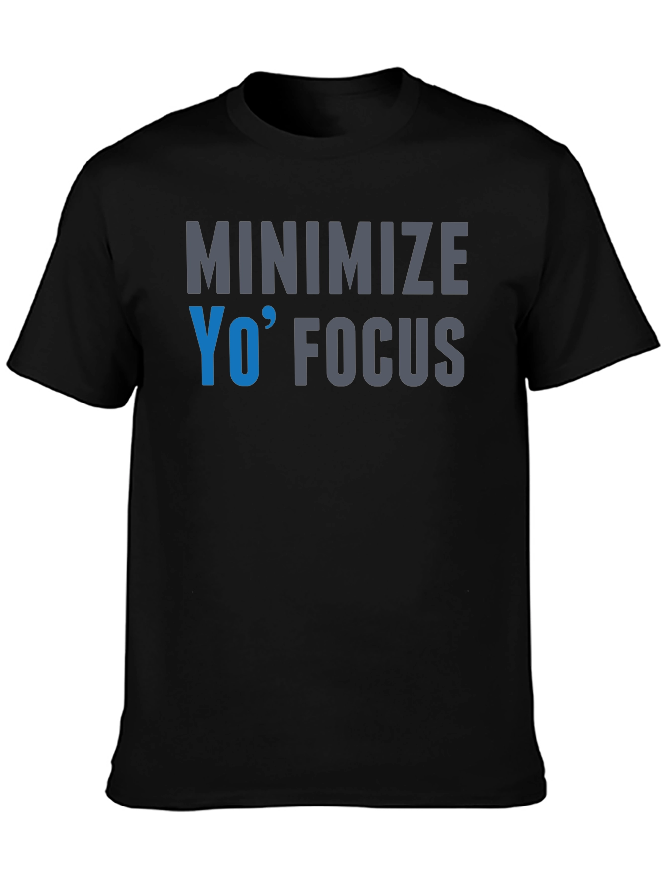 Minimize Yo Focus Graphic T-Shirt