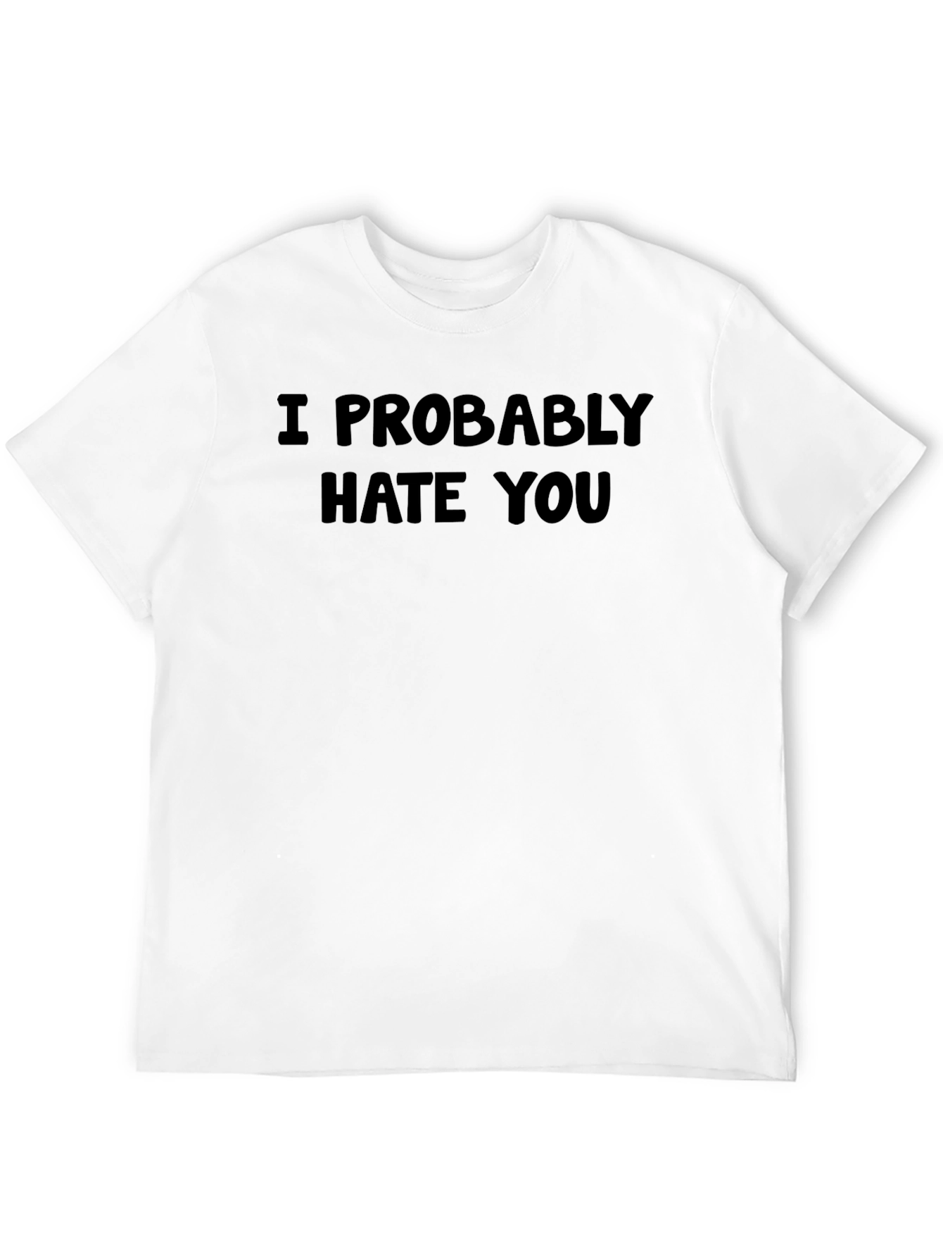 I Probably Hate You Black Graphic Tee