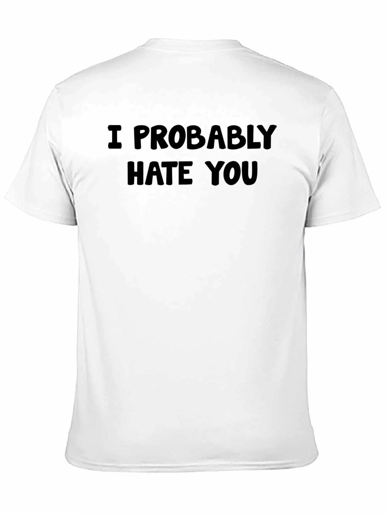 I Probably Hate You Black Graphic Tee