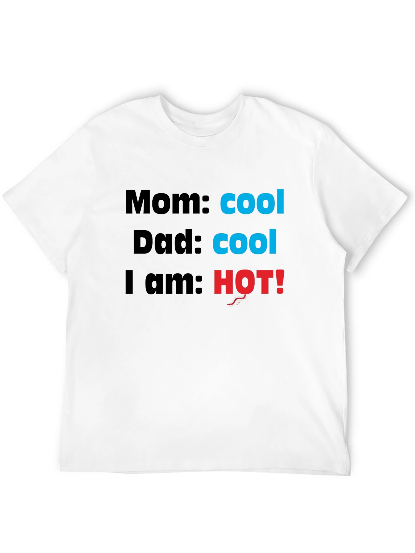 Cool Mom & Dad Im HOT! Novelty T-Shirt