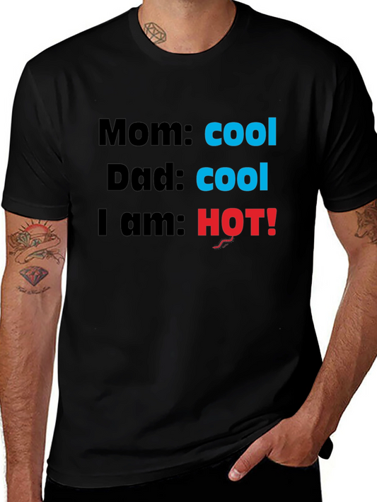 Cool Mom & Dad Im HOT! Novelty T-Shirt