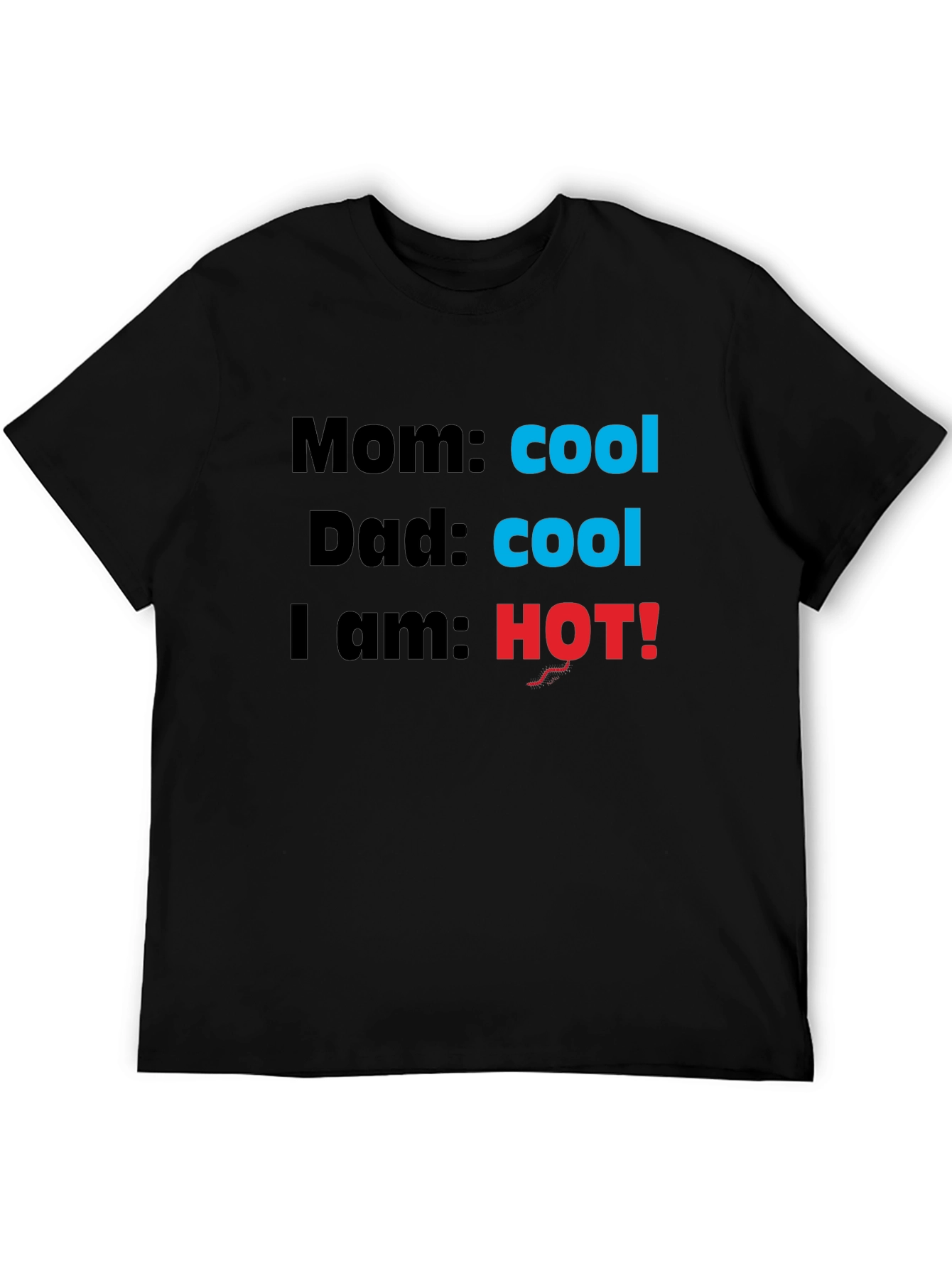 Cool Mom & Dad Im HOT! Novelty T-Shirt