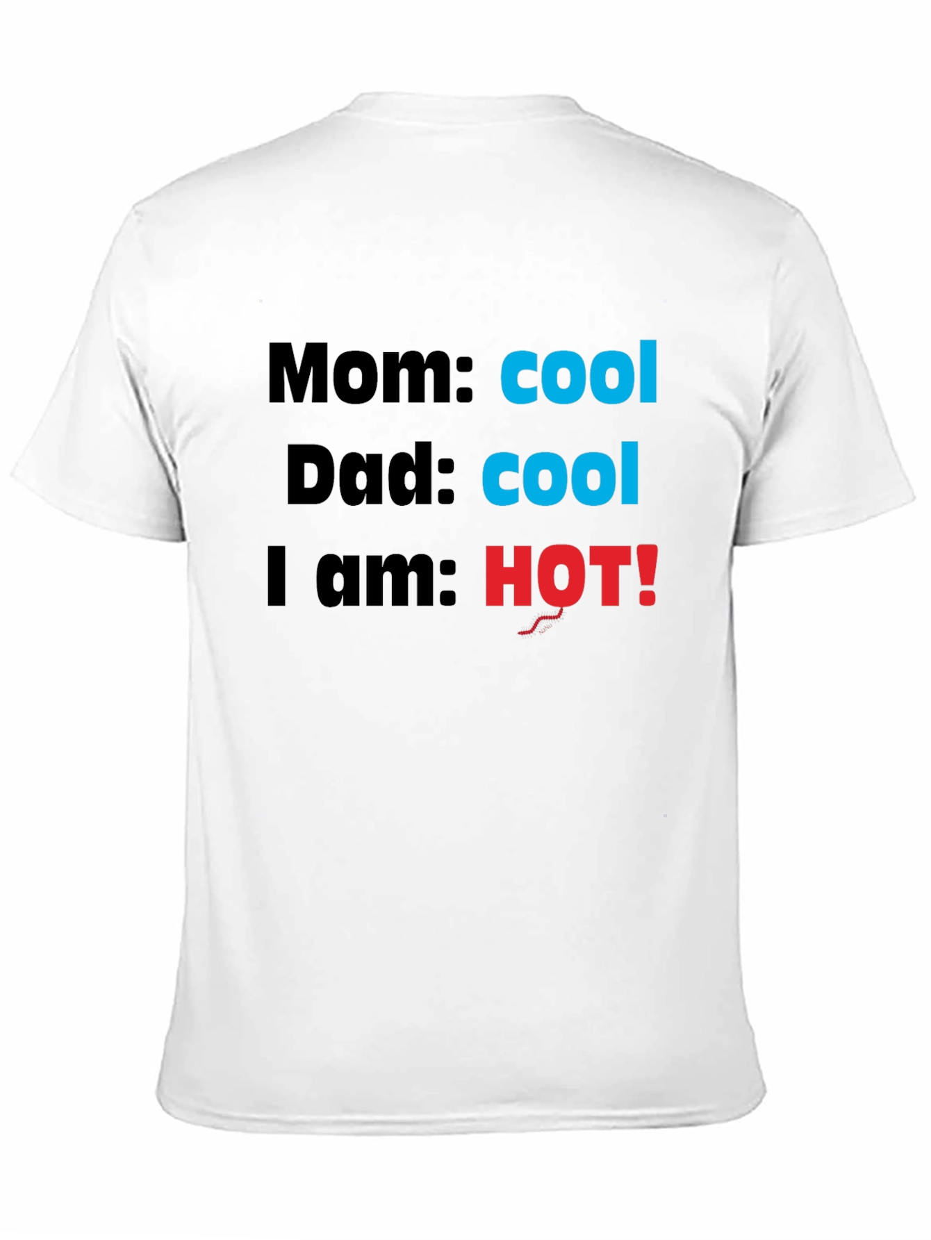 Cool Mom & Dad Im HOT! Novelty T-Shirt