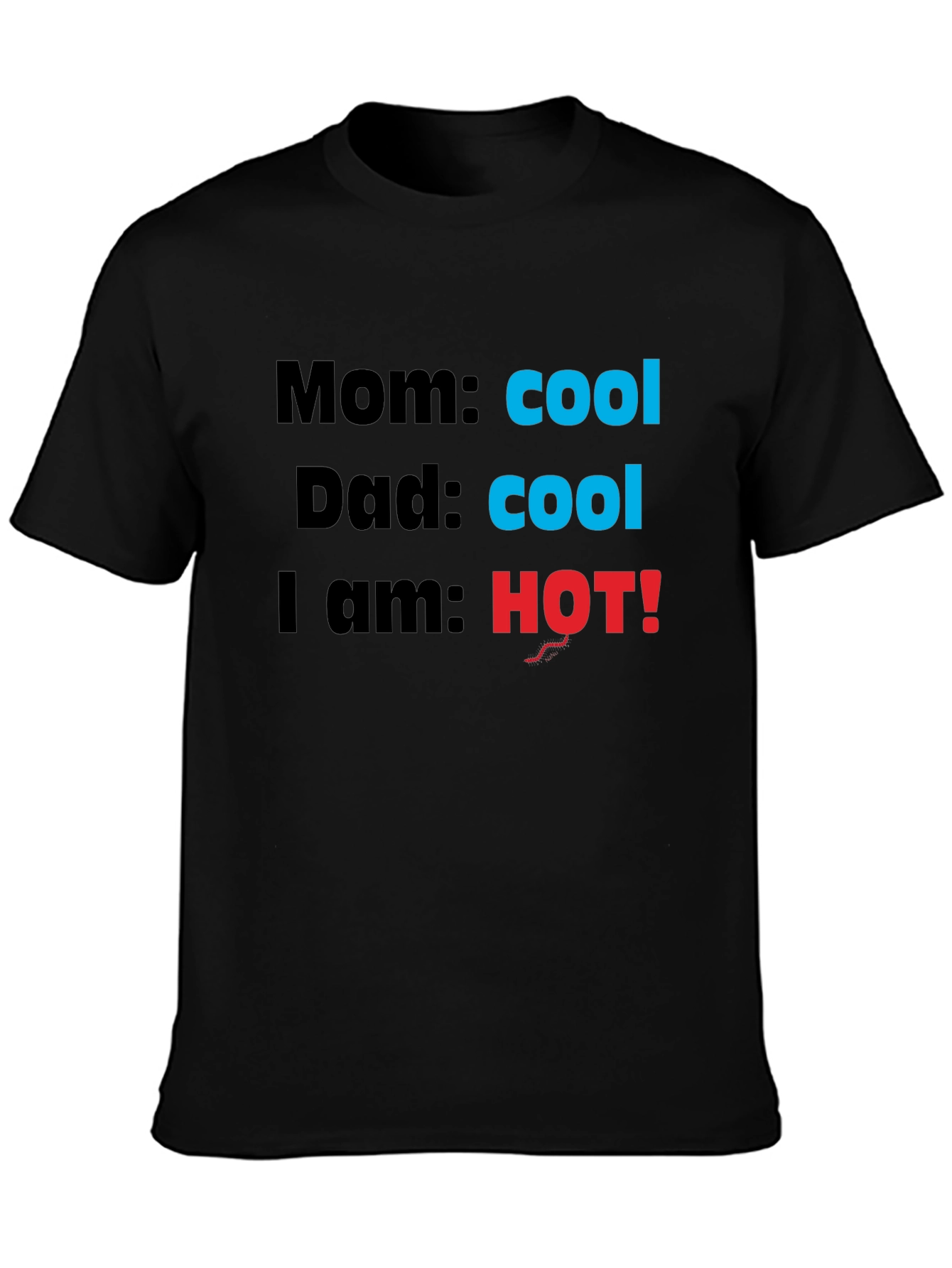 Cool Mom & Dad Im HOT! Novelty T-Shirt