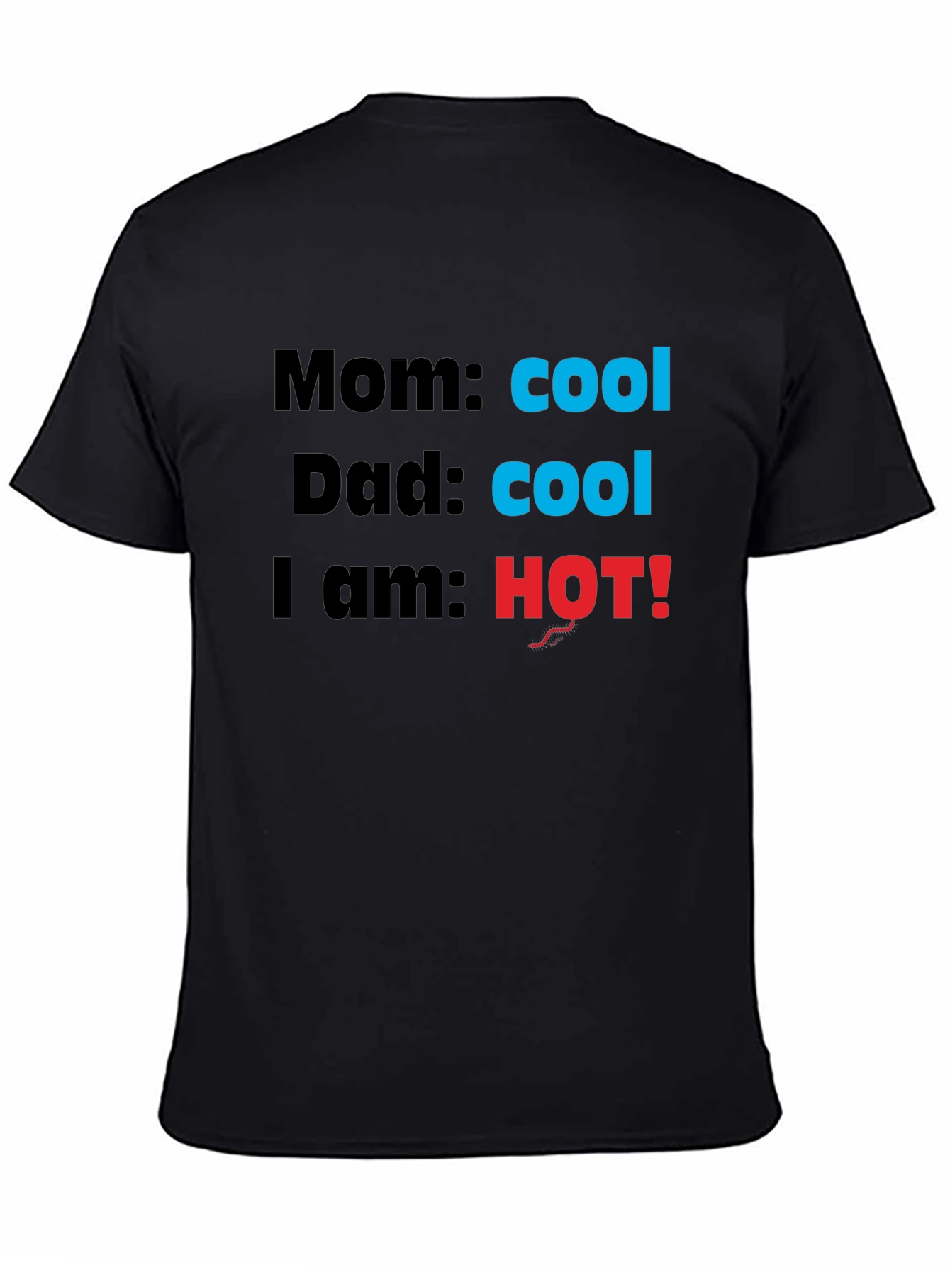 Cool Mom & Dad Im HOT! Novelty T-Shirt