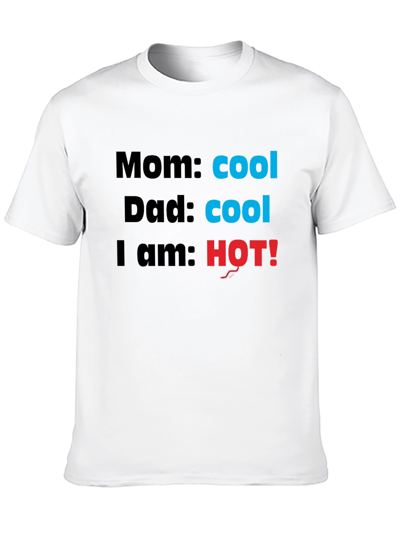 Cool Mom & Dad Im HOT! Novelty T-Shirt