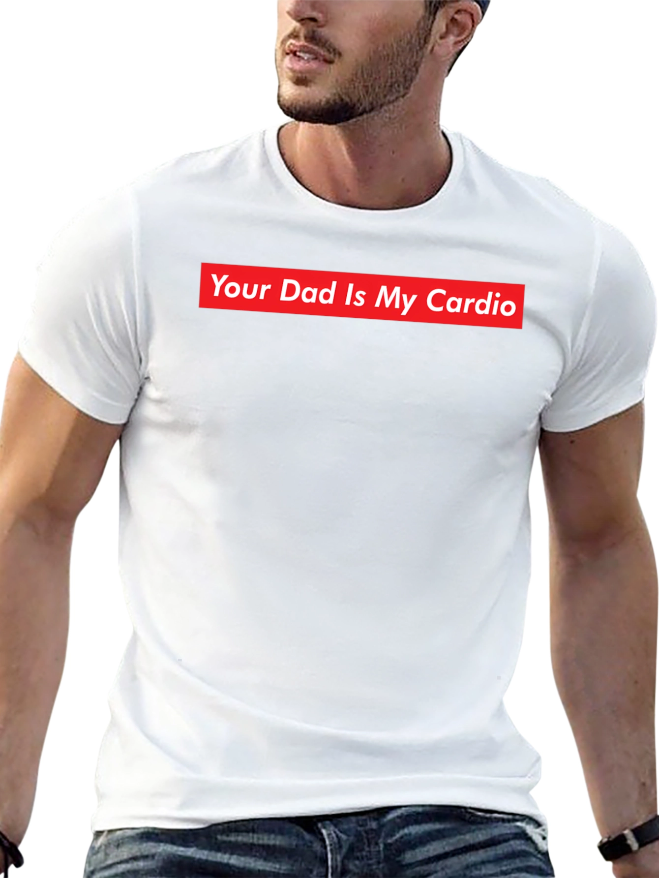 Your Dad Is My Cardio - Funny Slogan T-Shirt