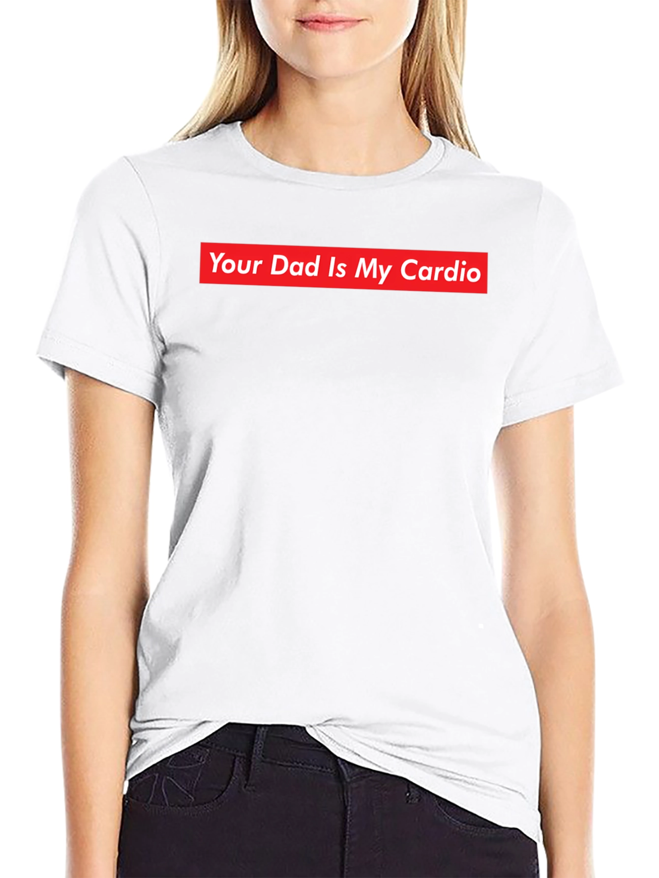 Your Dad Is My Cardio - Funny Slogan T-Shirt