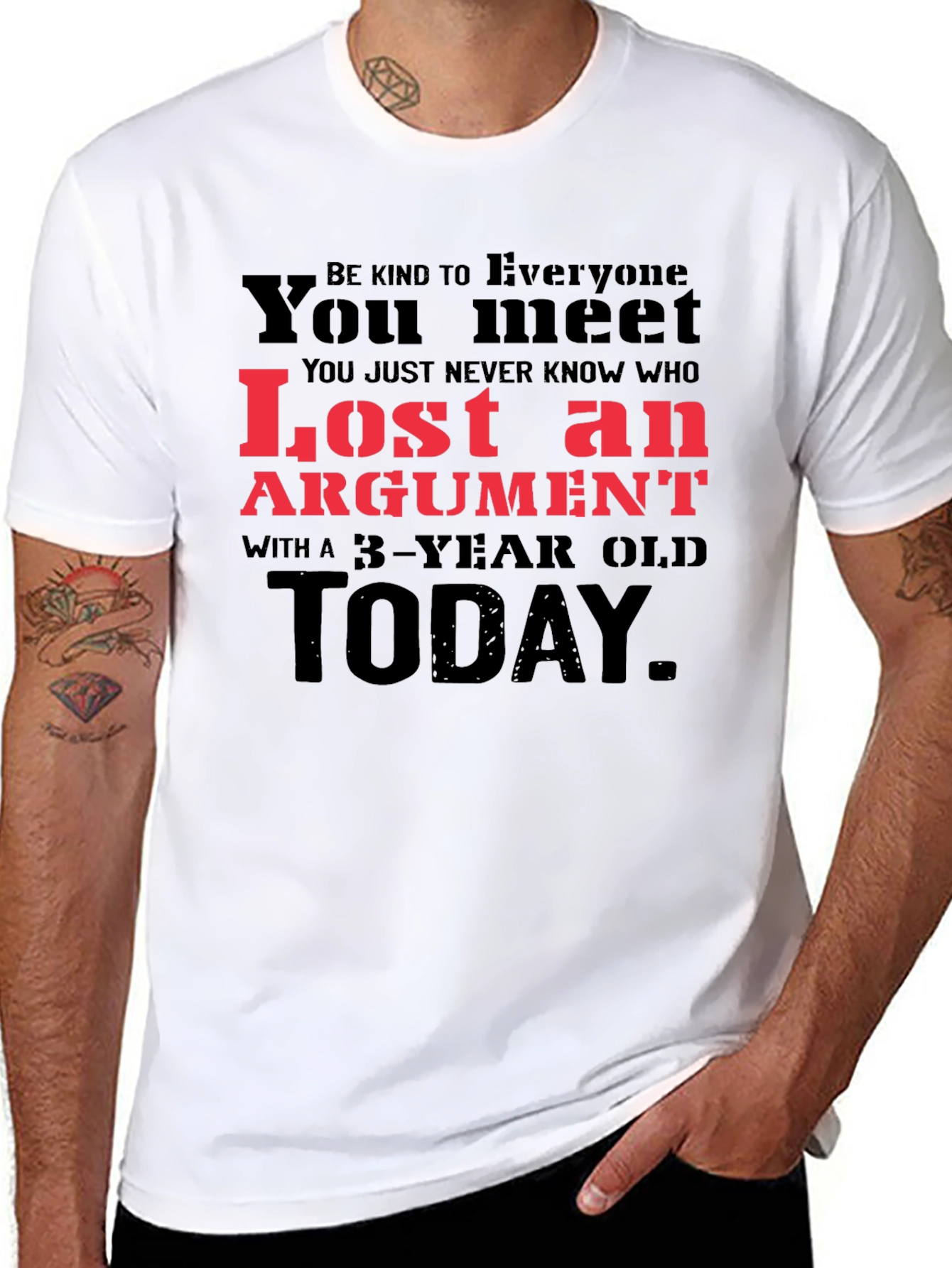 Lost Argument T-Shirt: Be Kind to Everyone You Meet