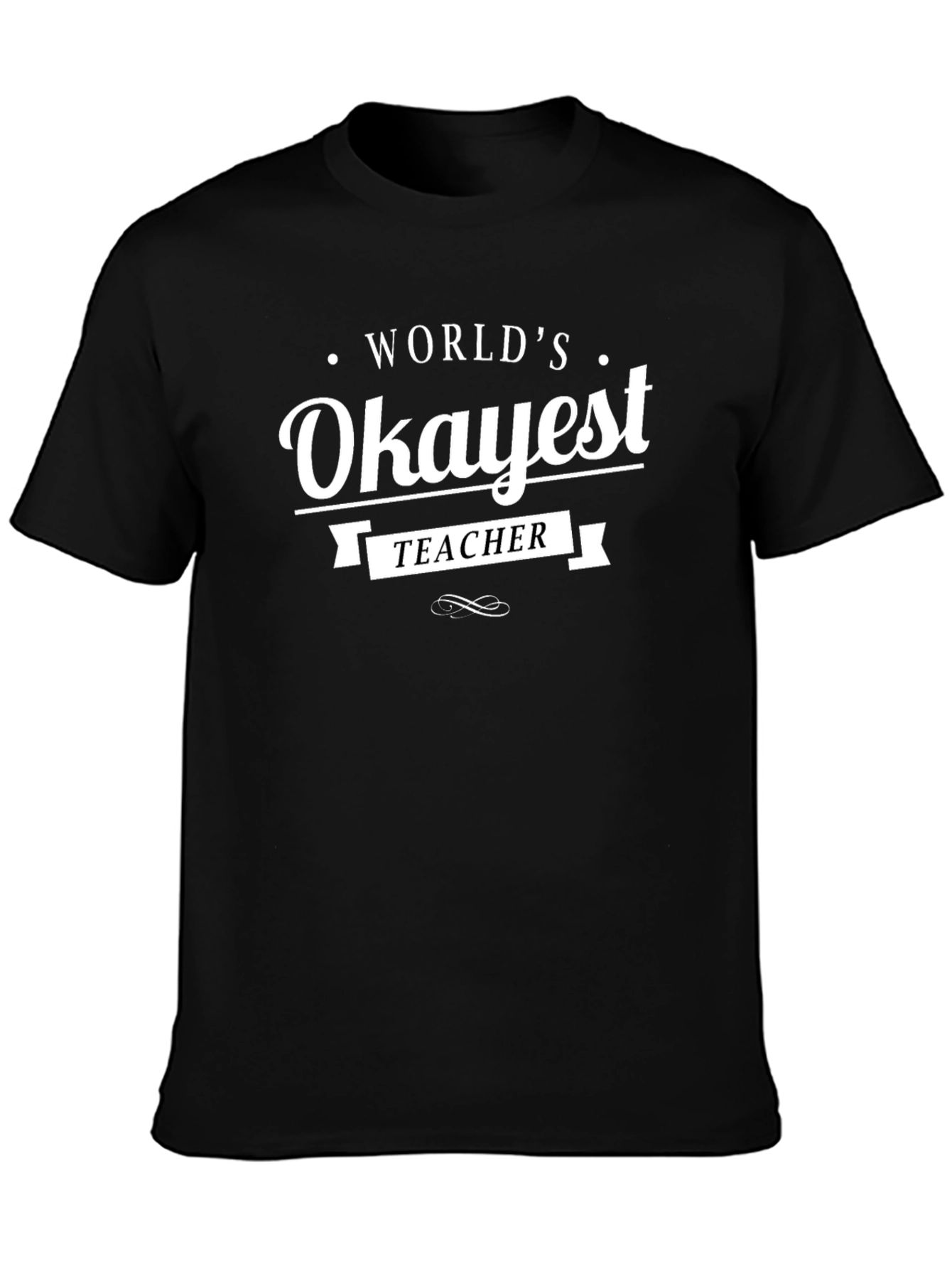 Worlds Okayest Teacher Black T-Shirt