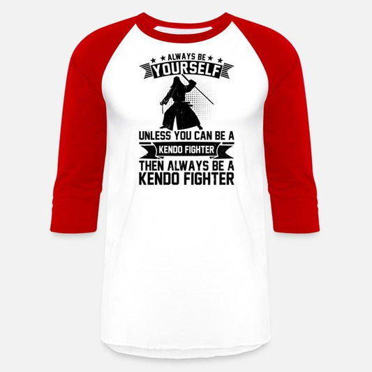 Always be yourself unless you can be a Kendo fight