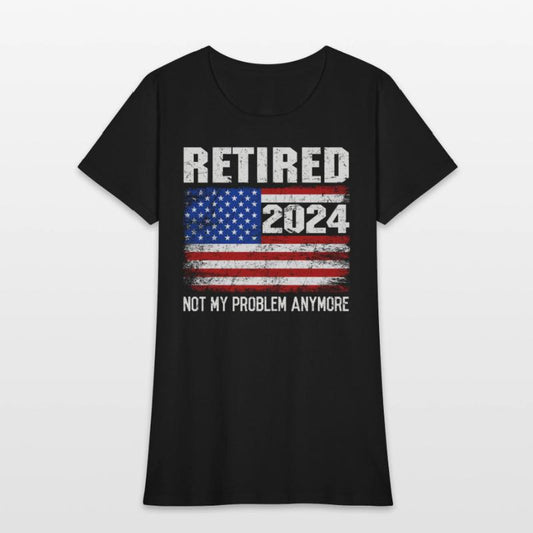 Amerika Retired 2024 Not my Problem Anymore