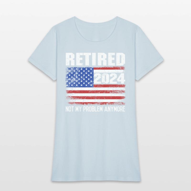 Amerika Retired 2024 Not my Problem Anymore
