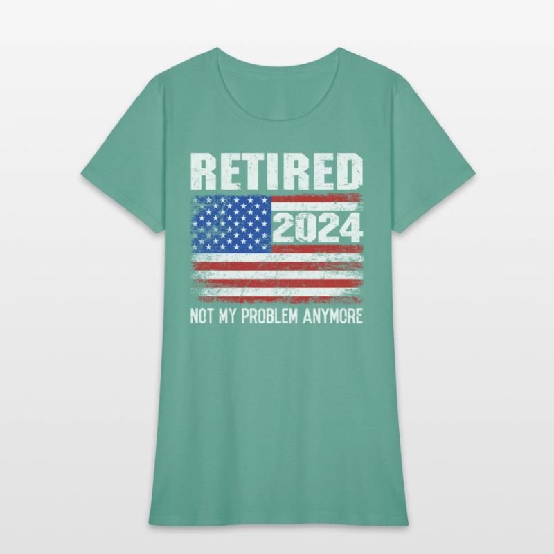 Amerika Retired 2024 Not my Problem Anymore