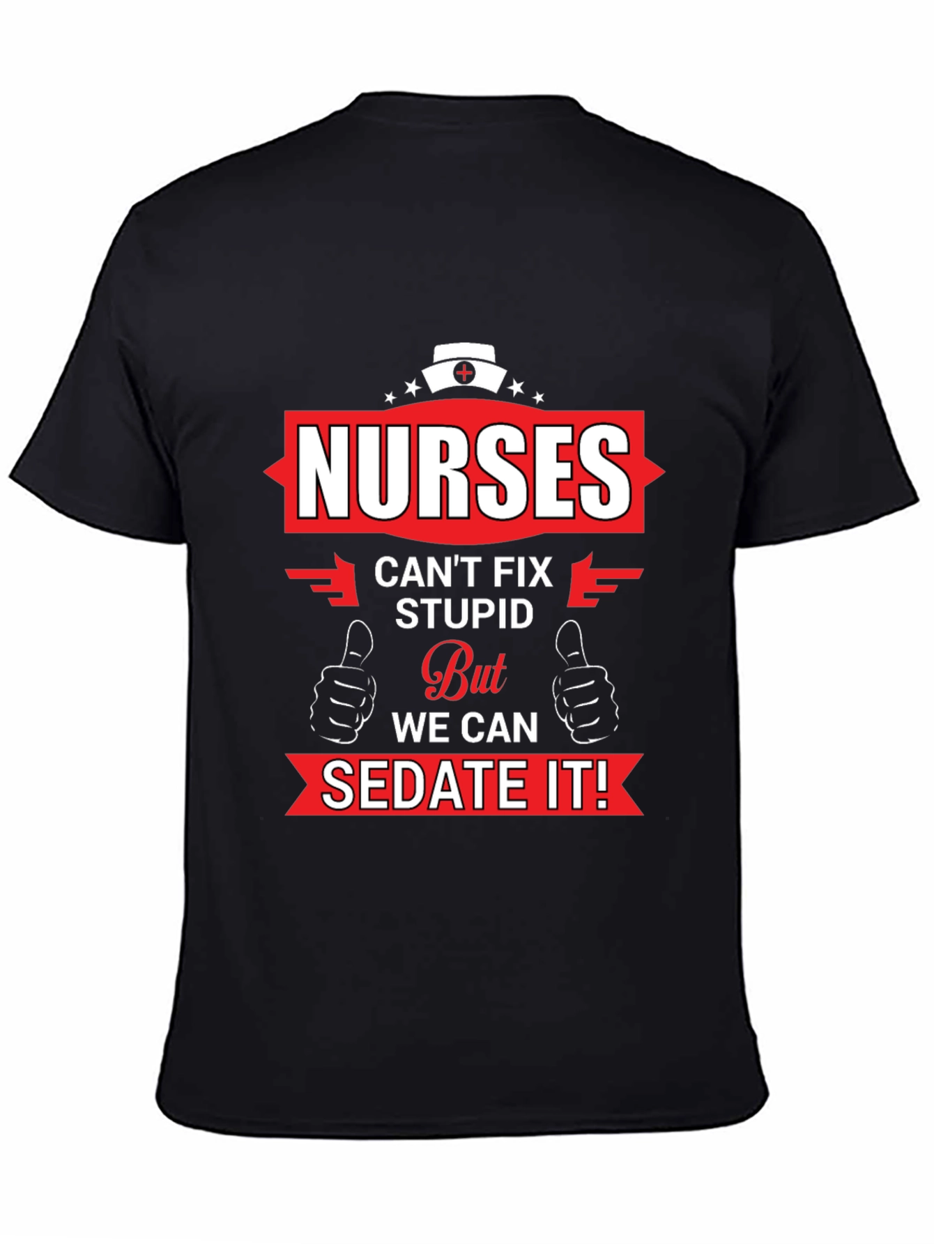 Nurses Cant Fix Stupid Graphic T-Shirt