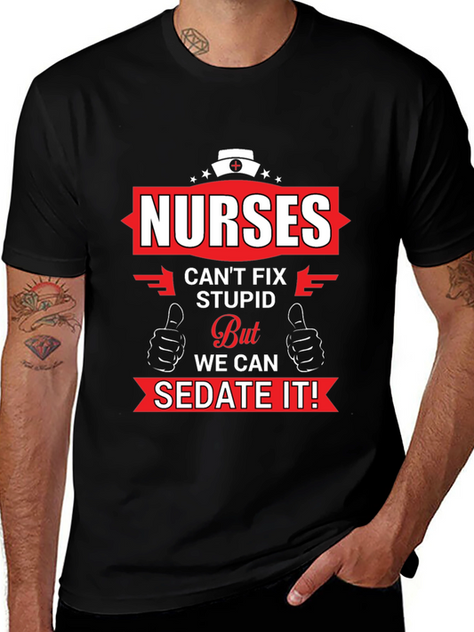 Nurses Cant Fix Stupid Graphic T-Shirt