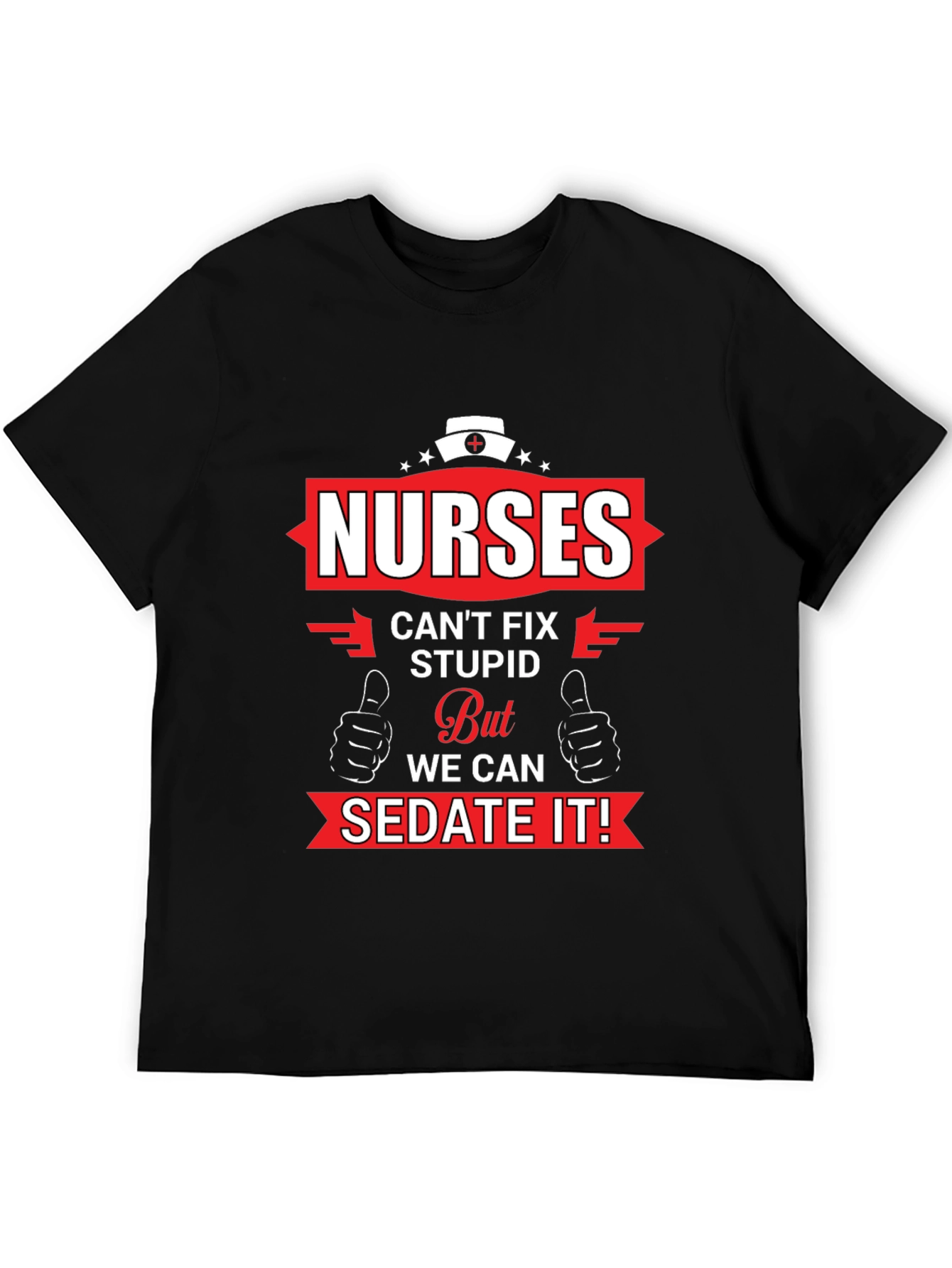 Nurses Cant Fix Stupid Graphic T-Shirt