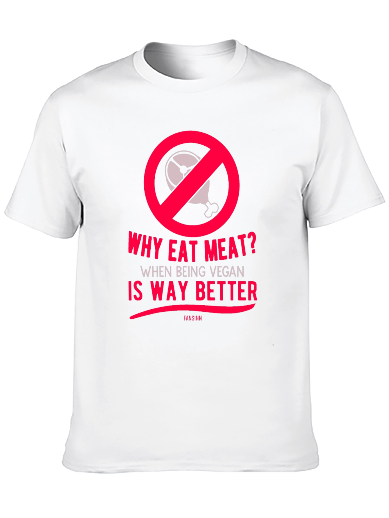 Vegan T-Shirt: Why Eat Meat?  Vegan is Way Better!