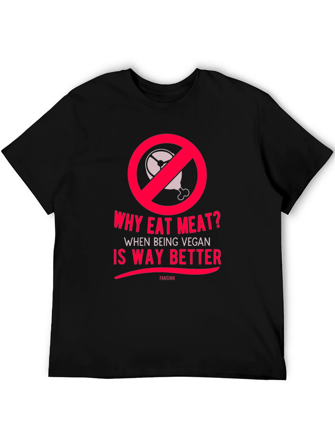 Vegan T-Shirt: Why Eat Meat?  Vegan is Way Better!
