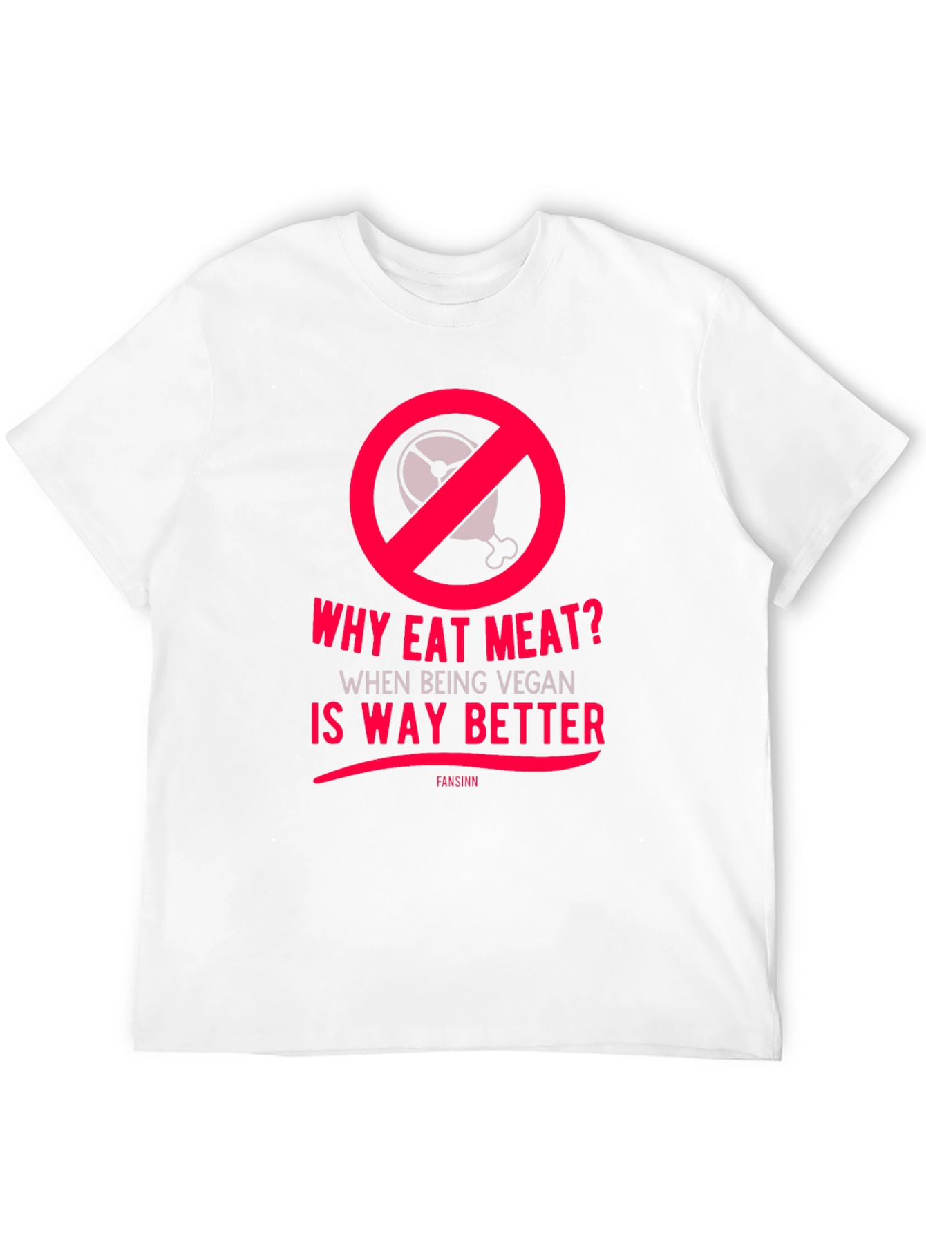 Vegan T-Shirt: Why Eat Meat?  Vegan is Way Better!