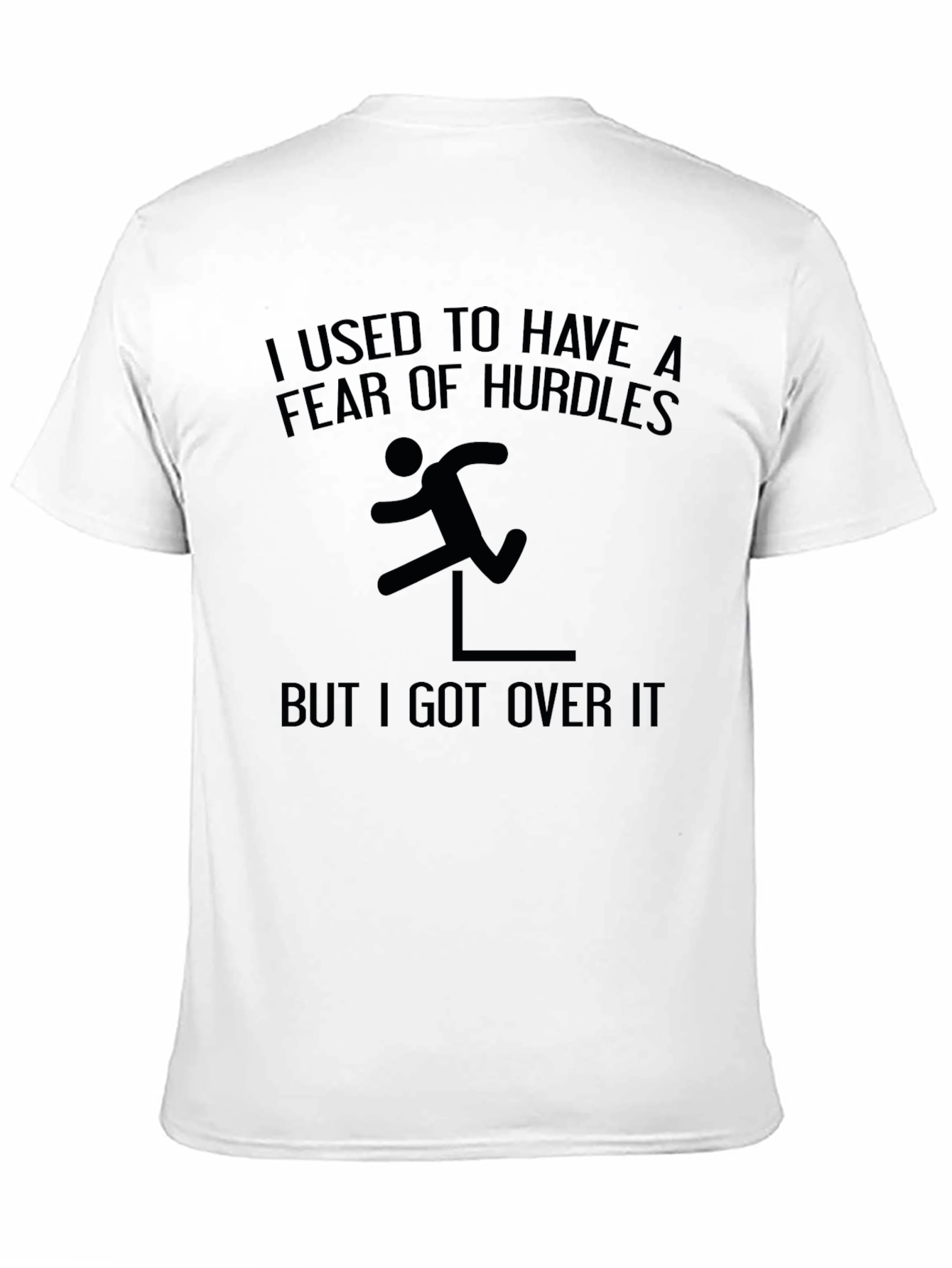 Fear of Hurdles T-Shirt: Over It!