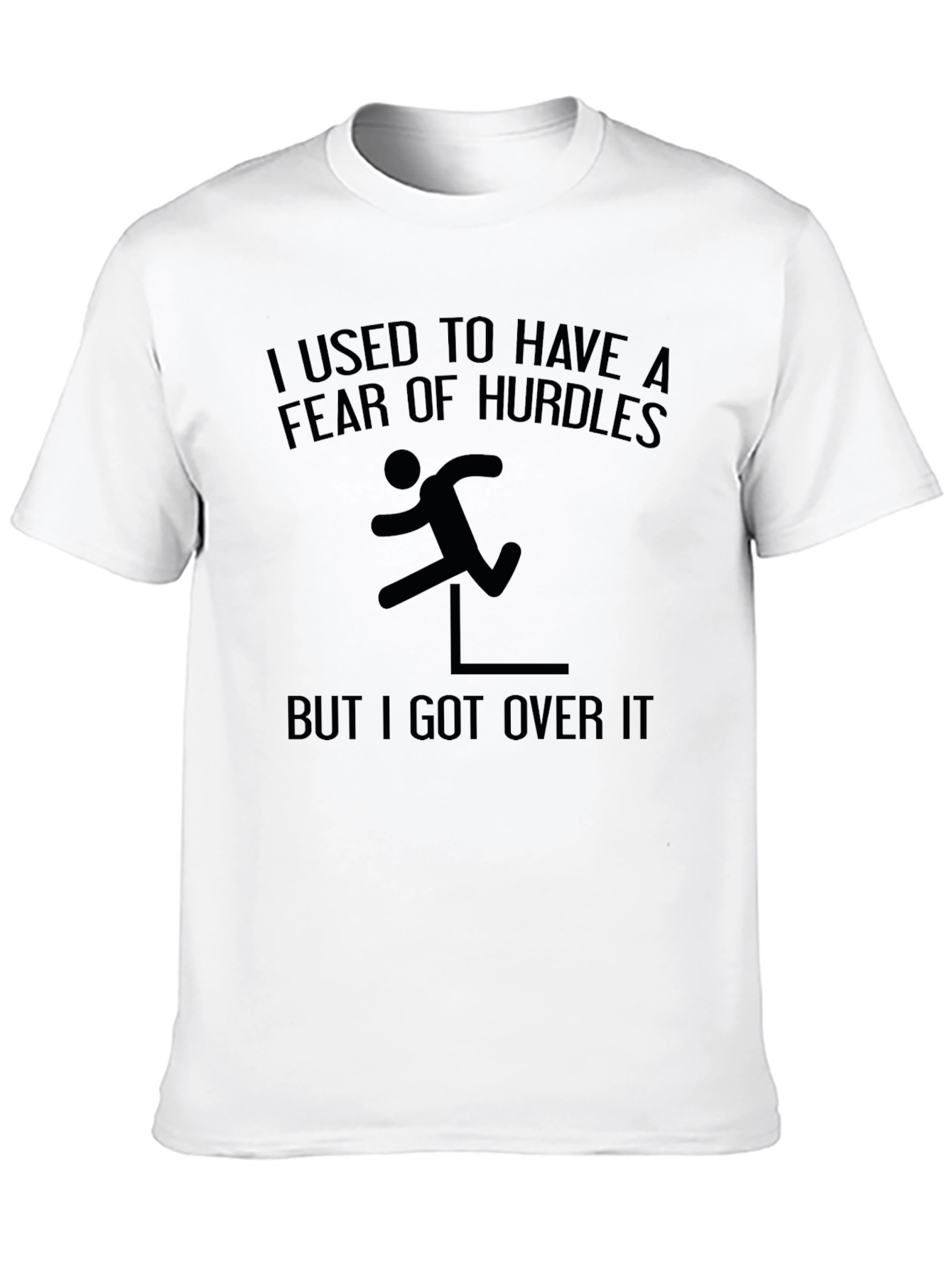 Fear of Hurdles T-Shirt: Over It!