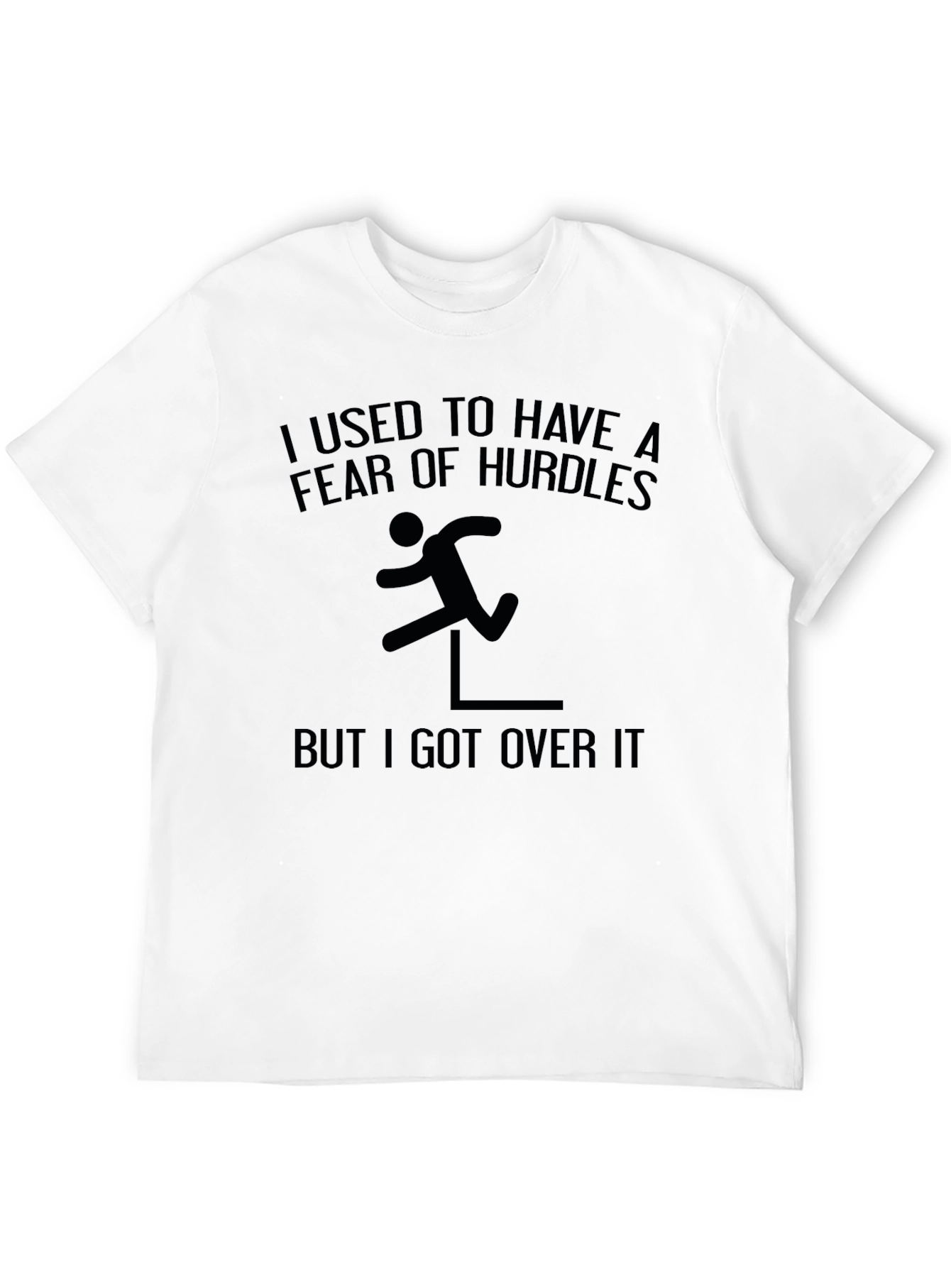 Fear of Hurdles T-Shirt: Over It!