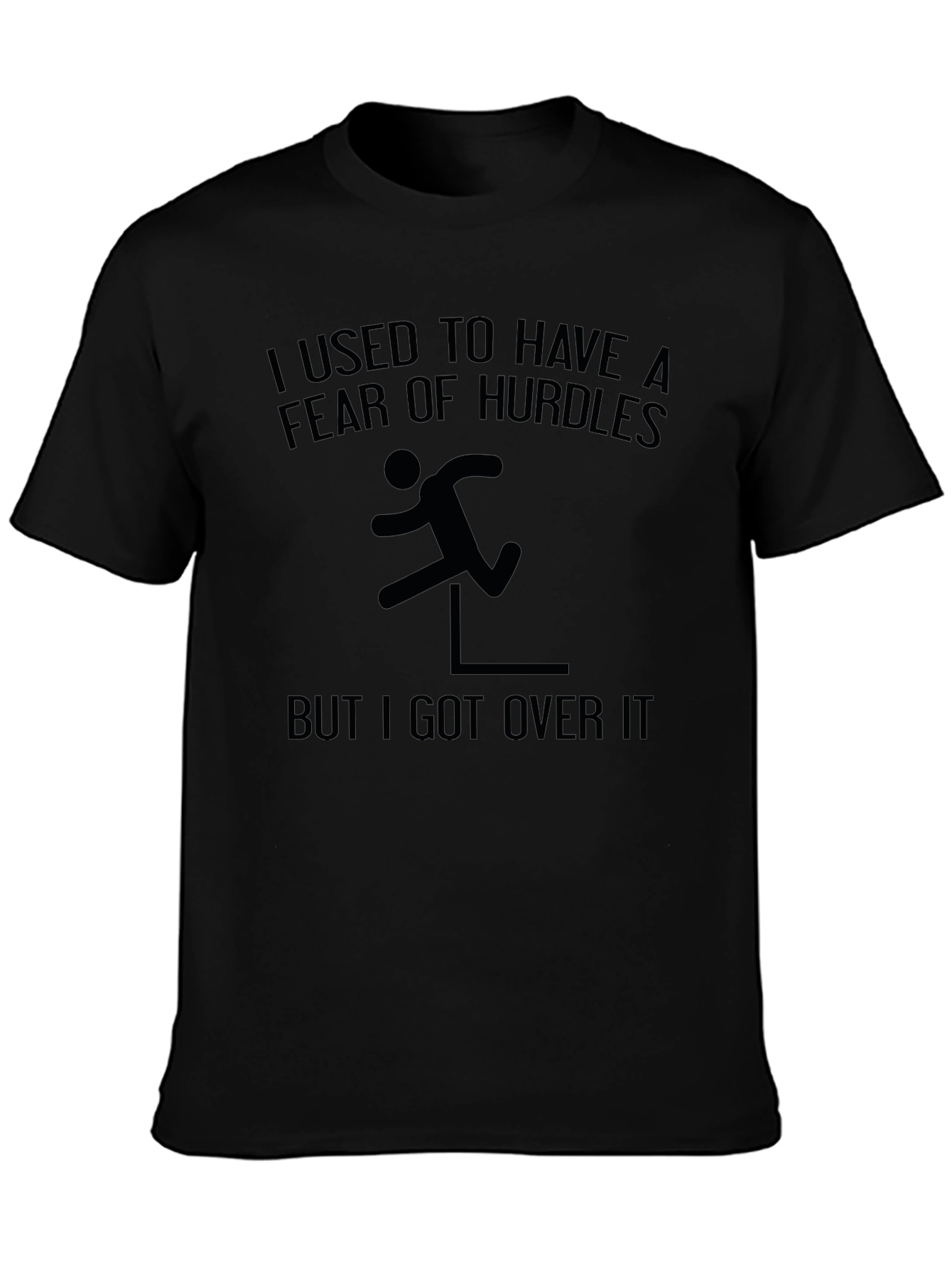 Fear of Hurdles T-Shirt: Over It!