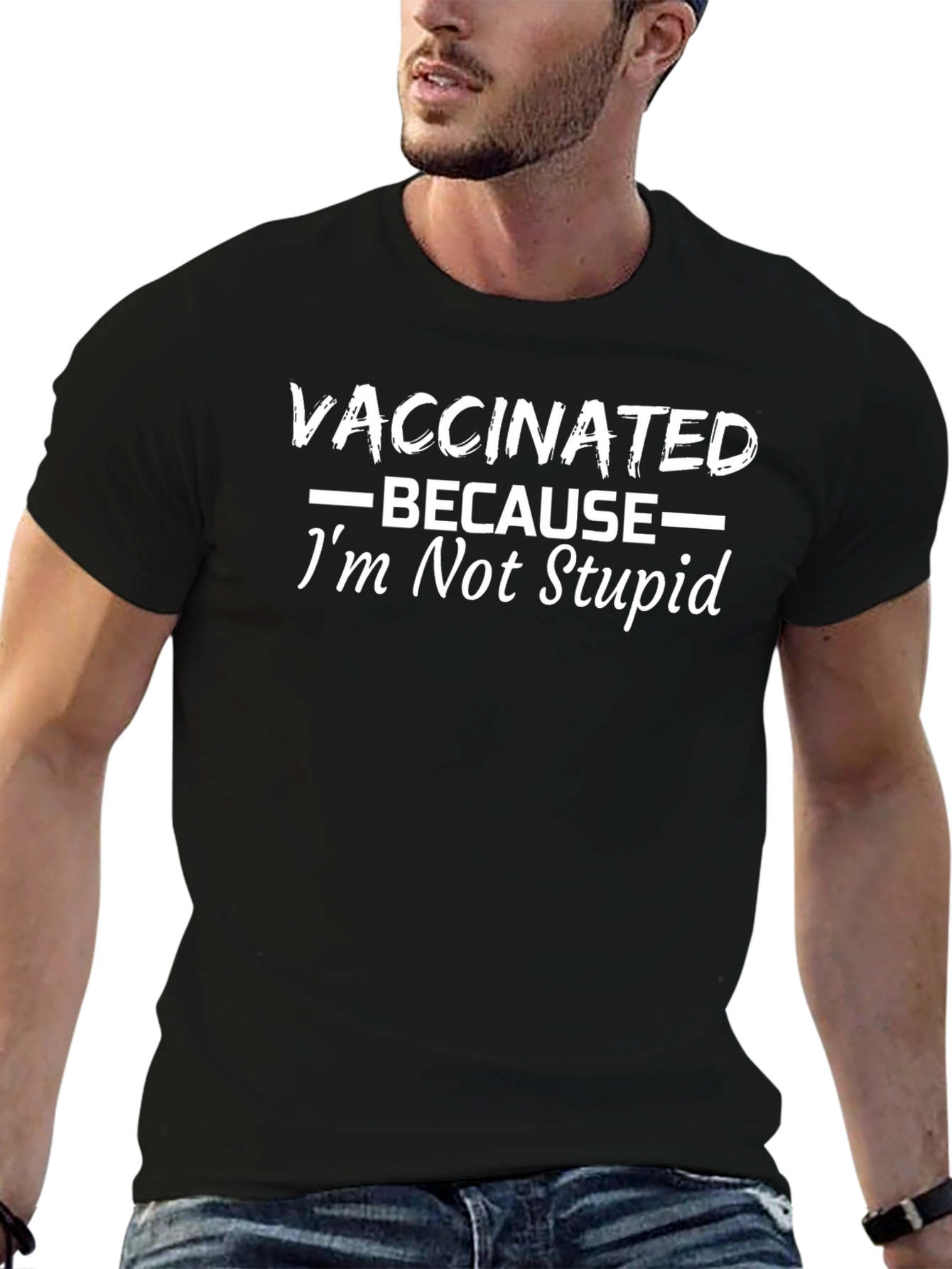 Vaccinated Because Im Not Stupid Black T-Shirt