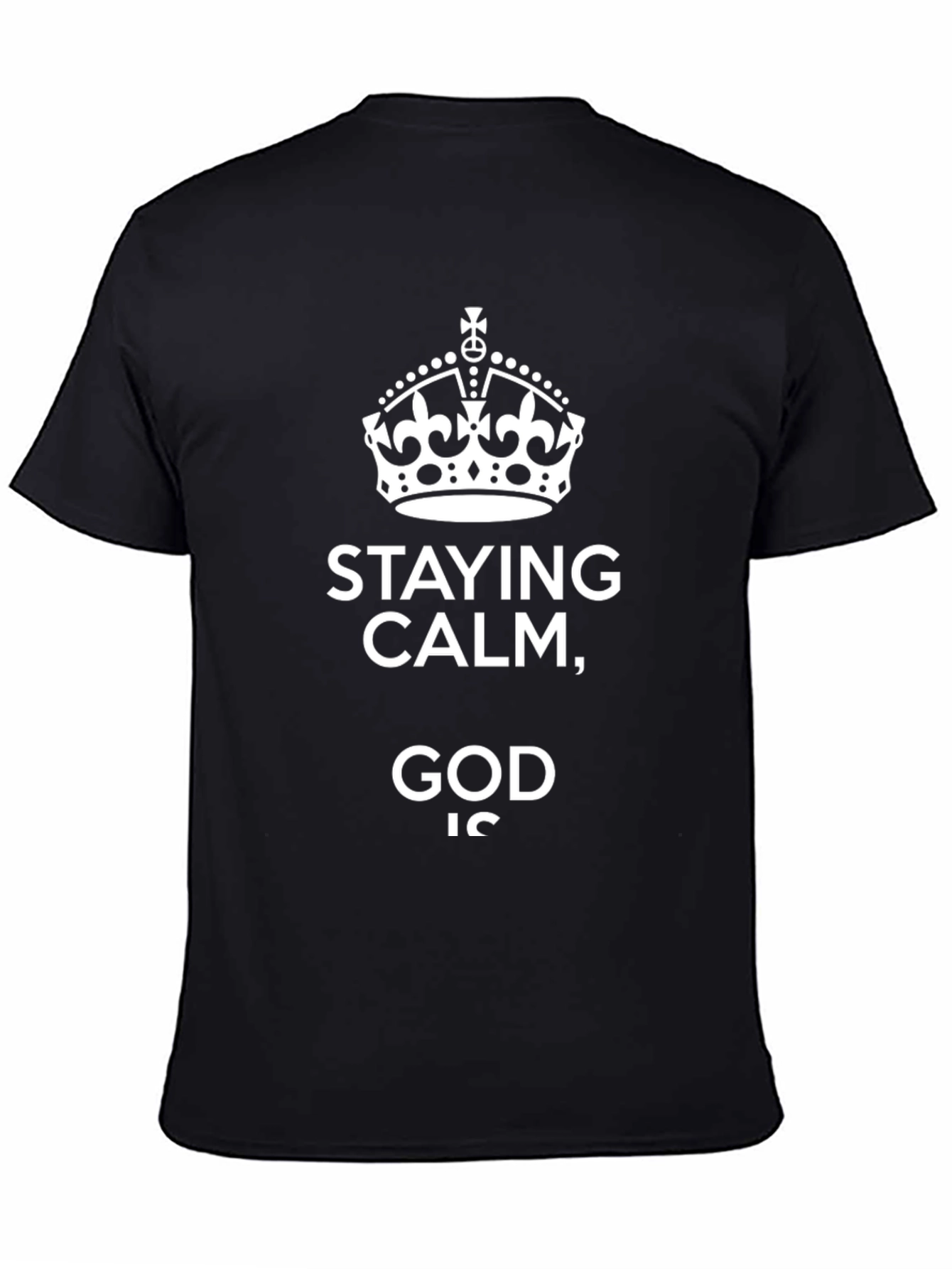 Stay Calm God Is T-Shirt Crown Graphic