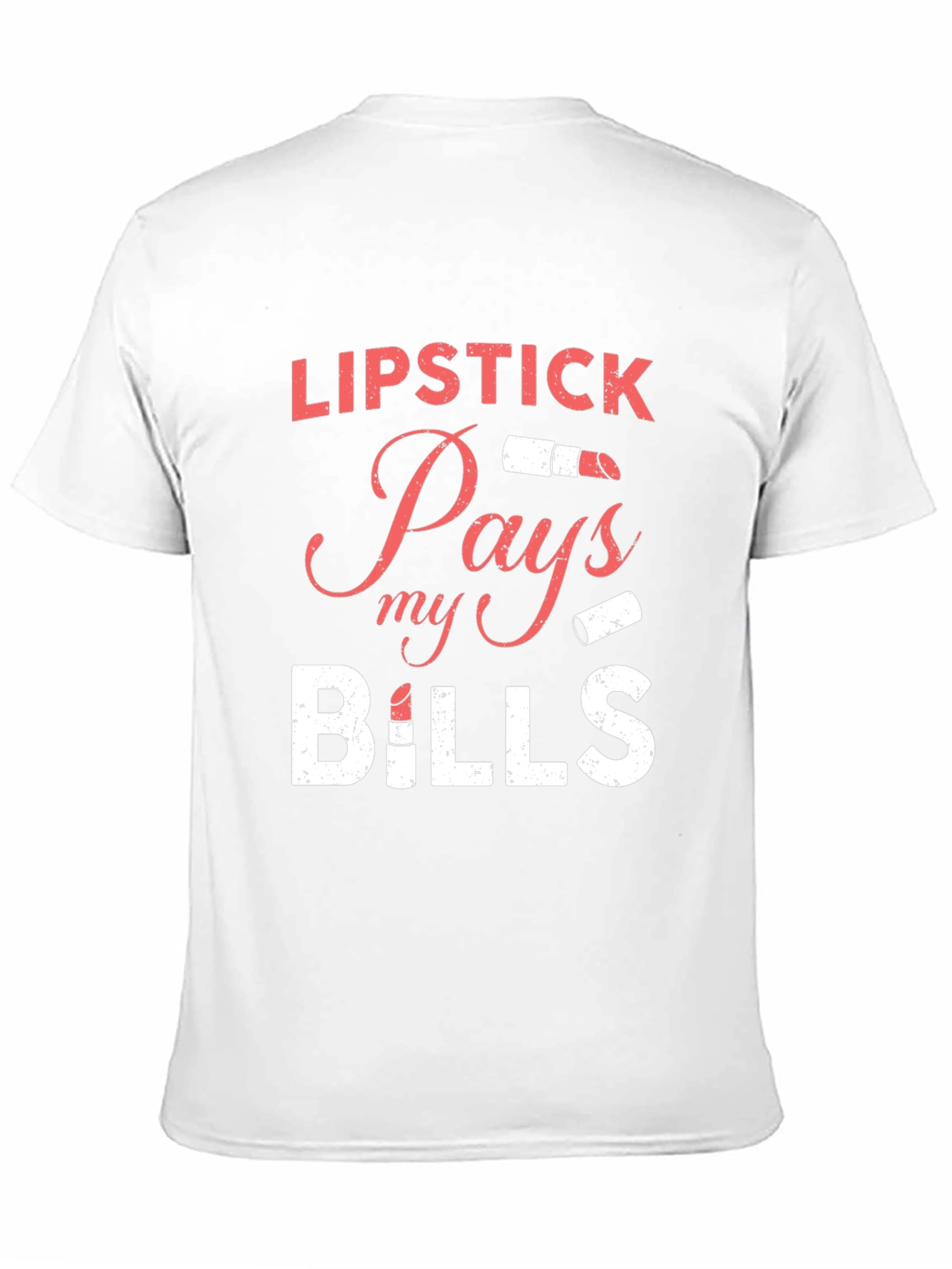 Lipstick Pays My Bills Graphic T-Shirt