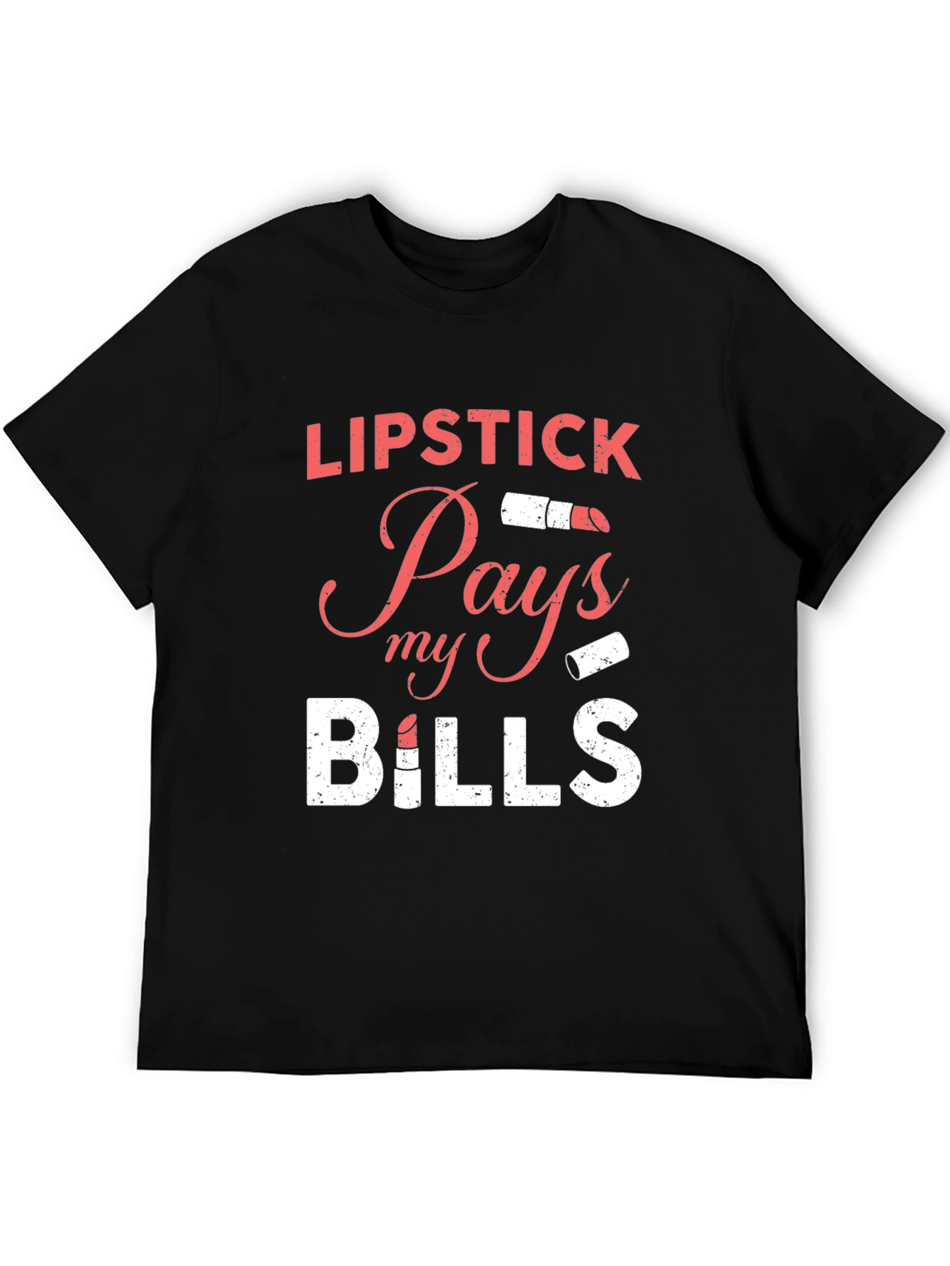 Lipstick Pays My Bills Graphic T-Shirt