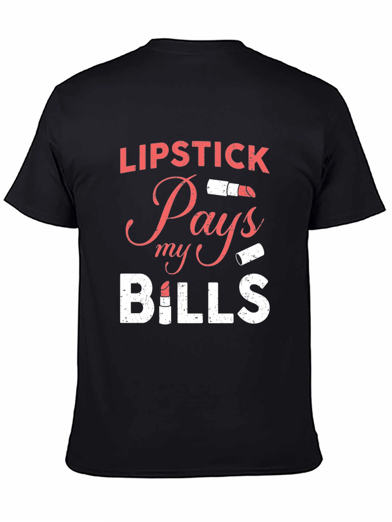 Lipstick Pays My Bills Graphic T-Shirt