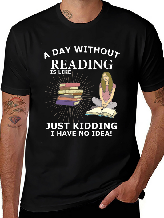 Reading Humor T-Shirt - A Day Without Reading