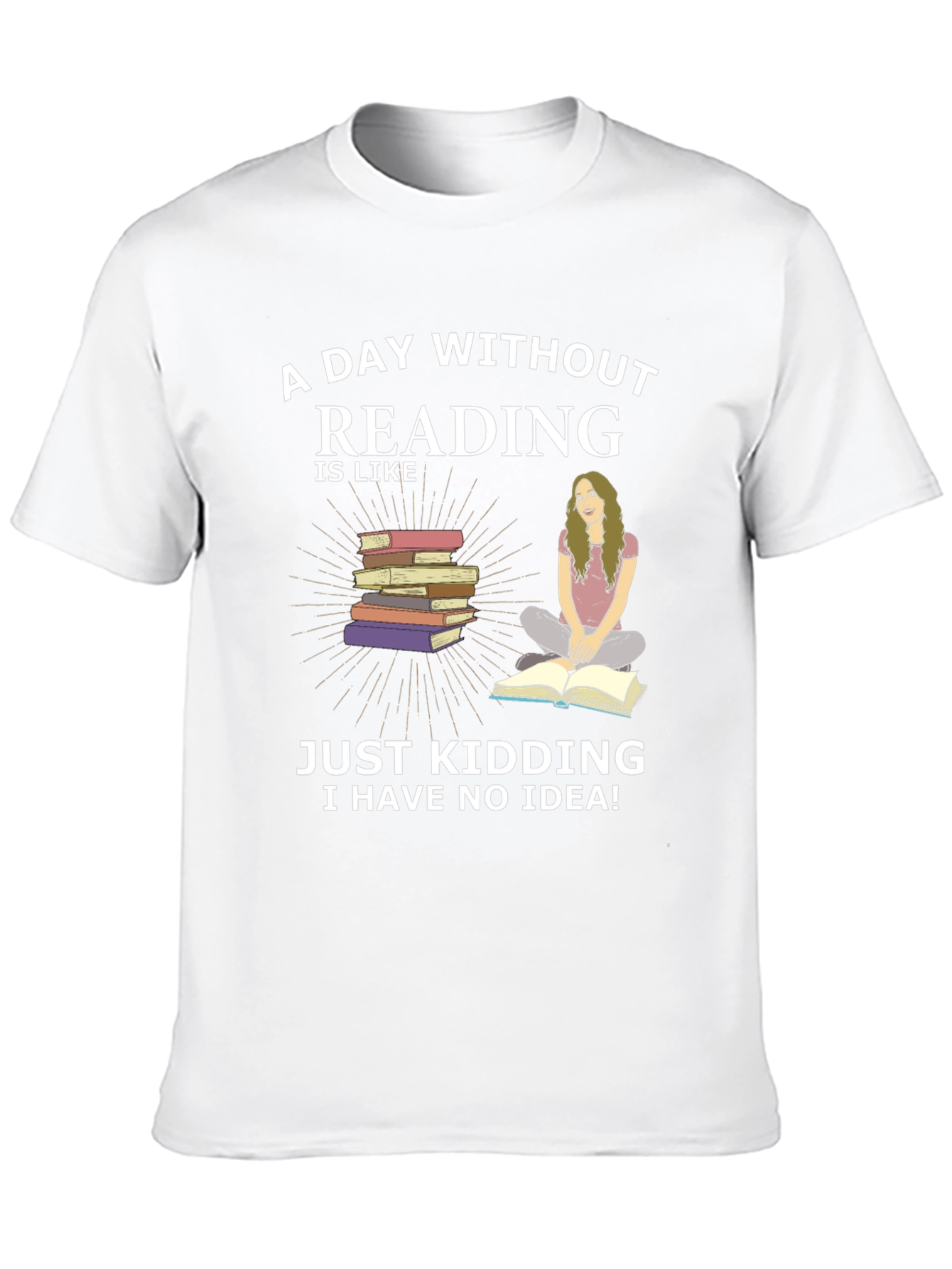 Reading Humor T-Shirt - A Day Without Reading