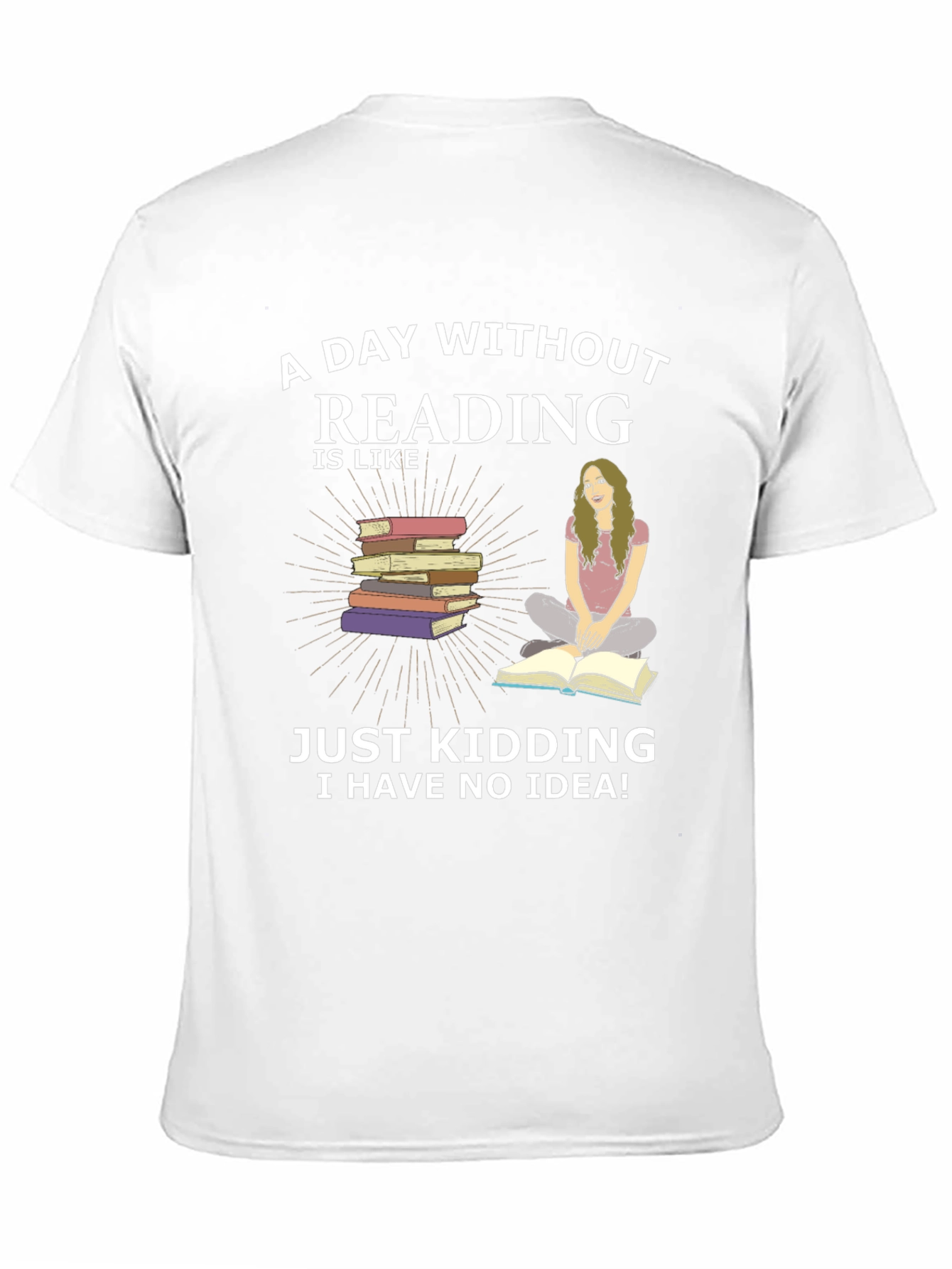 Reading Humor T-Shirt - A Day Without Reading