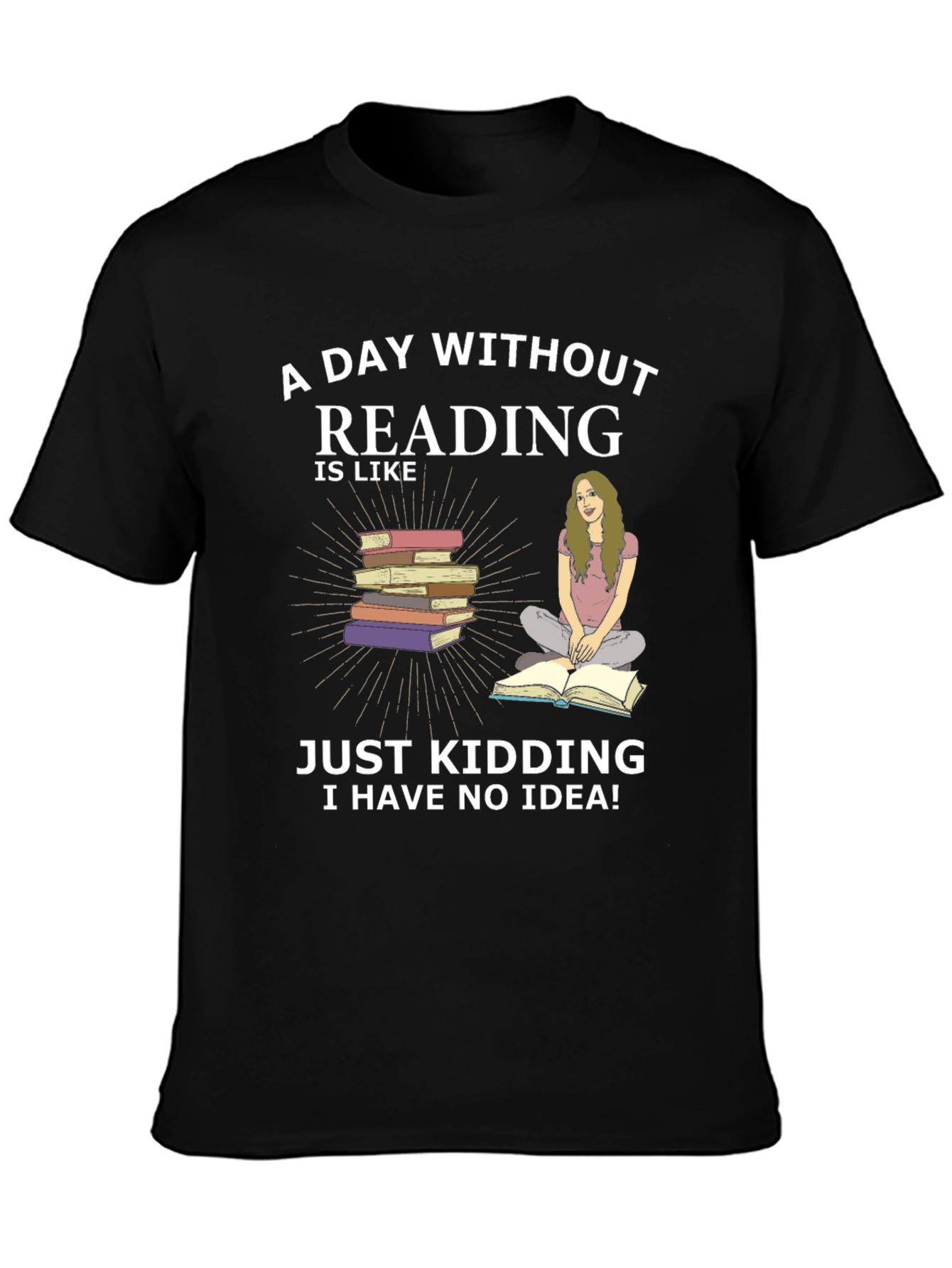 Reading Humor T-Shirt - A Day Without Reading