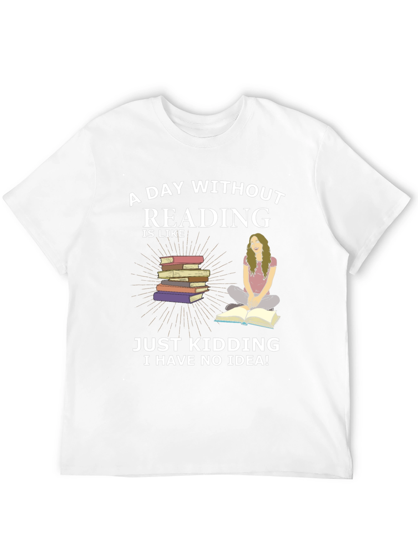 Reading Humor T-Shirt - A Day Without Reading