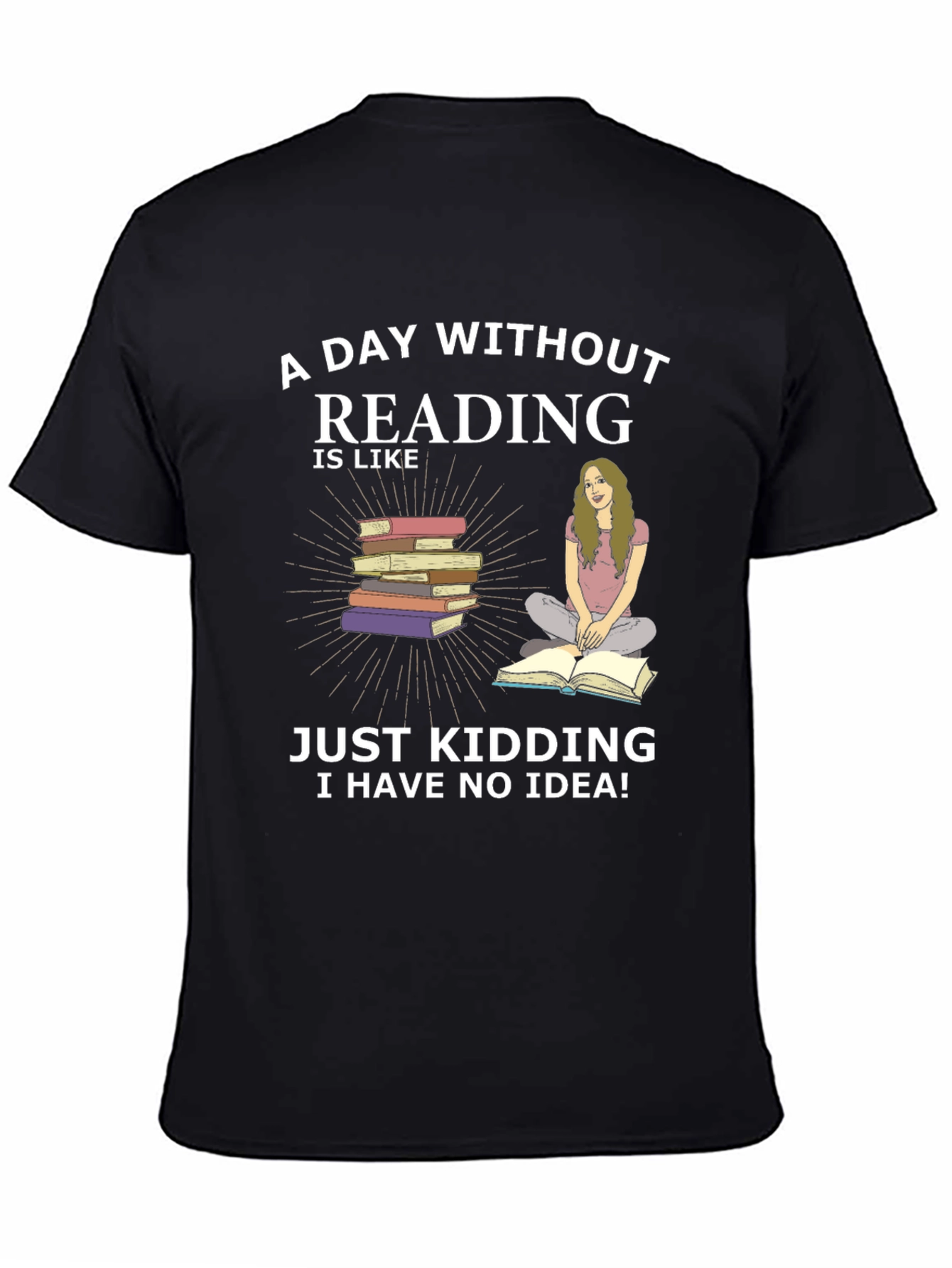 Reading Humor T-Shirt - A Day Without Reading