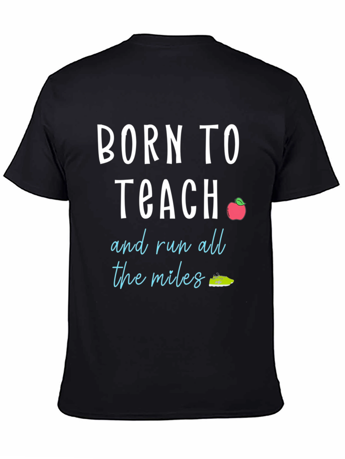 Born to Teach T-Shirt: Teacher & Runner Gift
